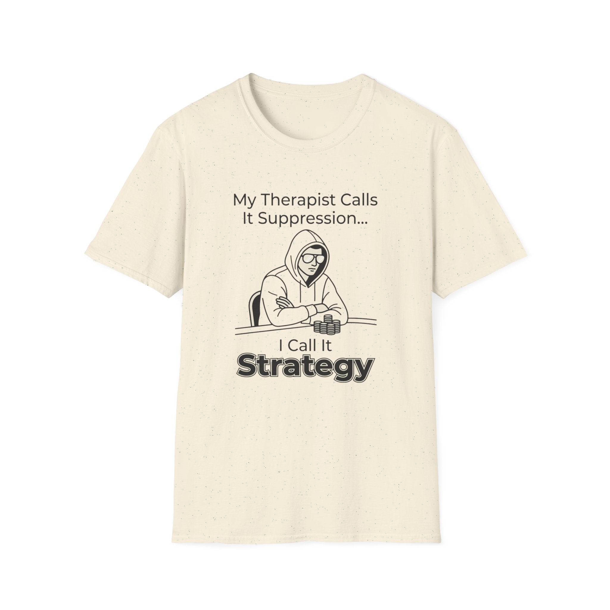 Strategy T-Shirt — “My Therapist Calls It Suppression… I Call It Strategy” Mental Health Humor Tee