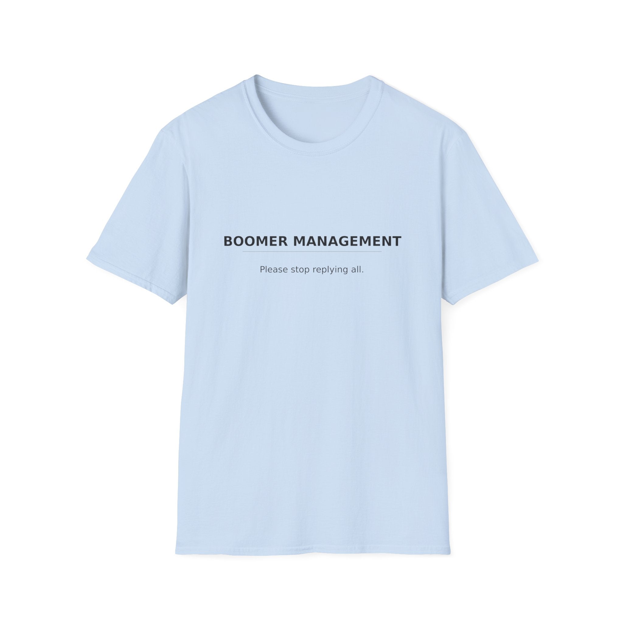 Boomer Management T-Shirt — "Please stop replying all" Funny Office Tee