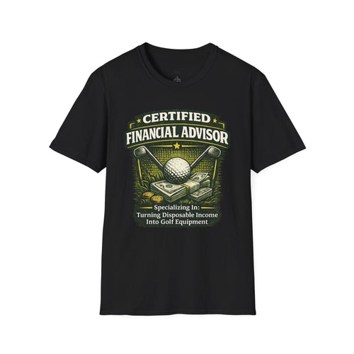 "Certified Financial Advisor - Turning Disposable Income Into Golf Equipment" T-Shirt