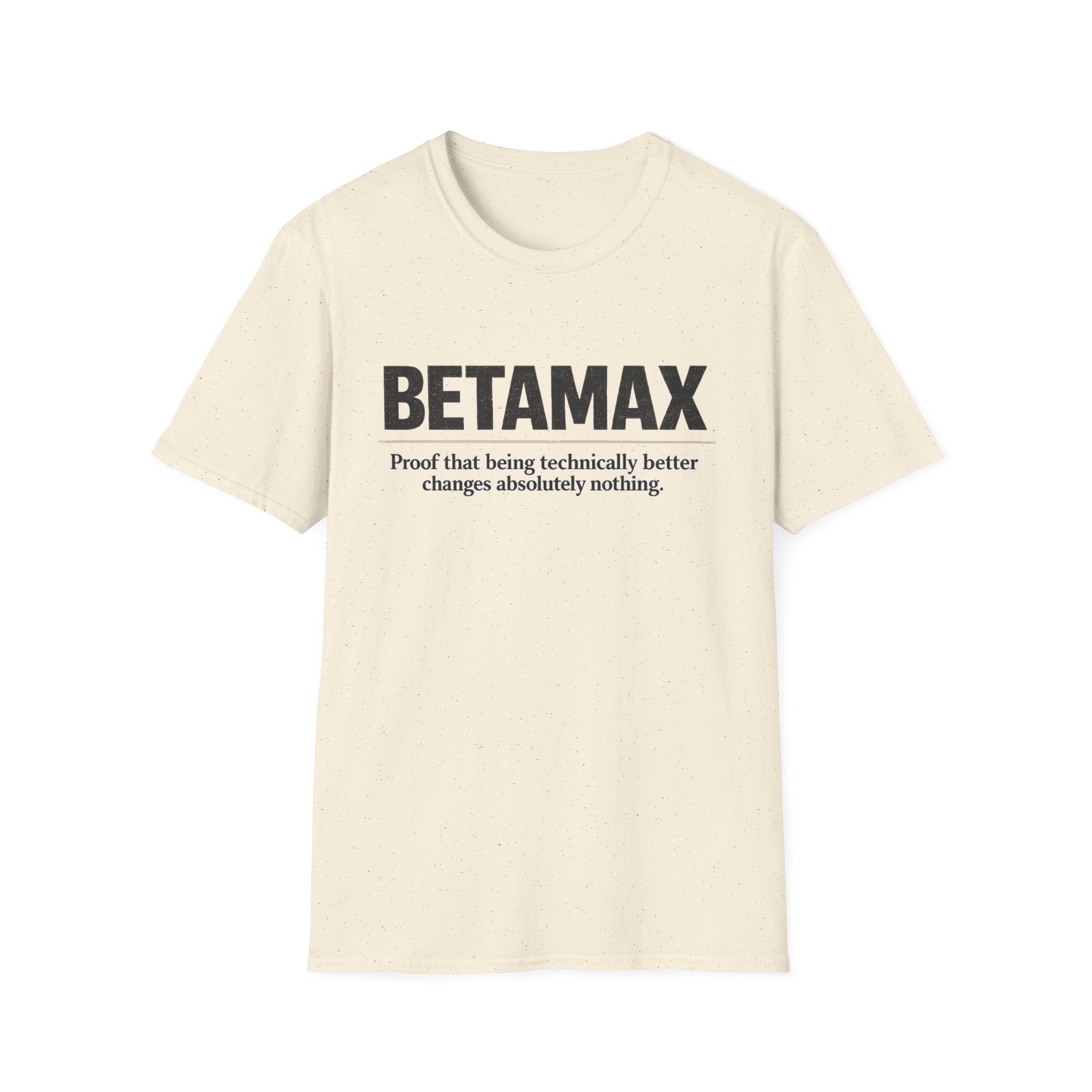 "Betamax Proof That Being Technically Better Changes Absolutely Nothing' Retro Tech T-Shirt