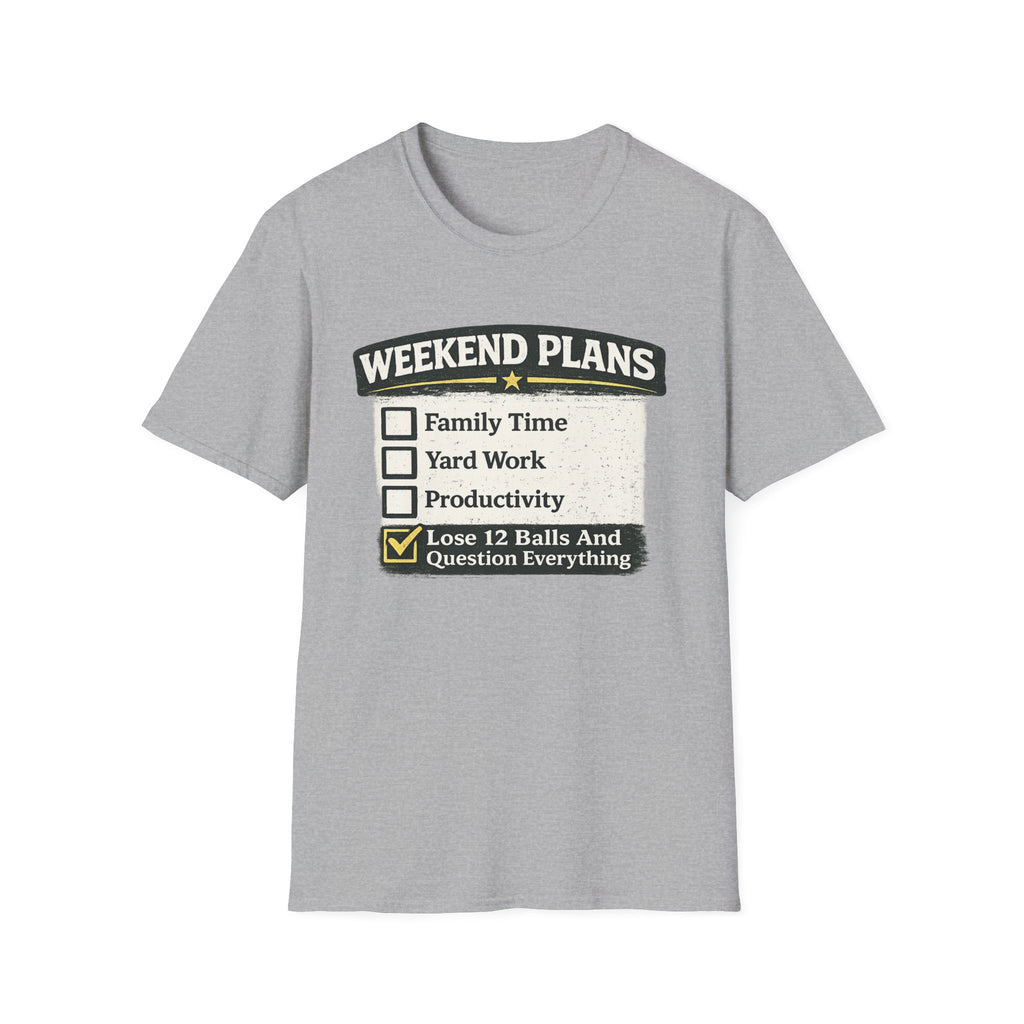 "Weekend Plans - Lose 12 Balls and Question Everything" Checklist Golf T-Shirt