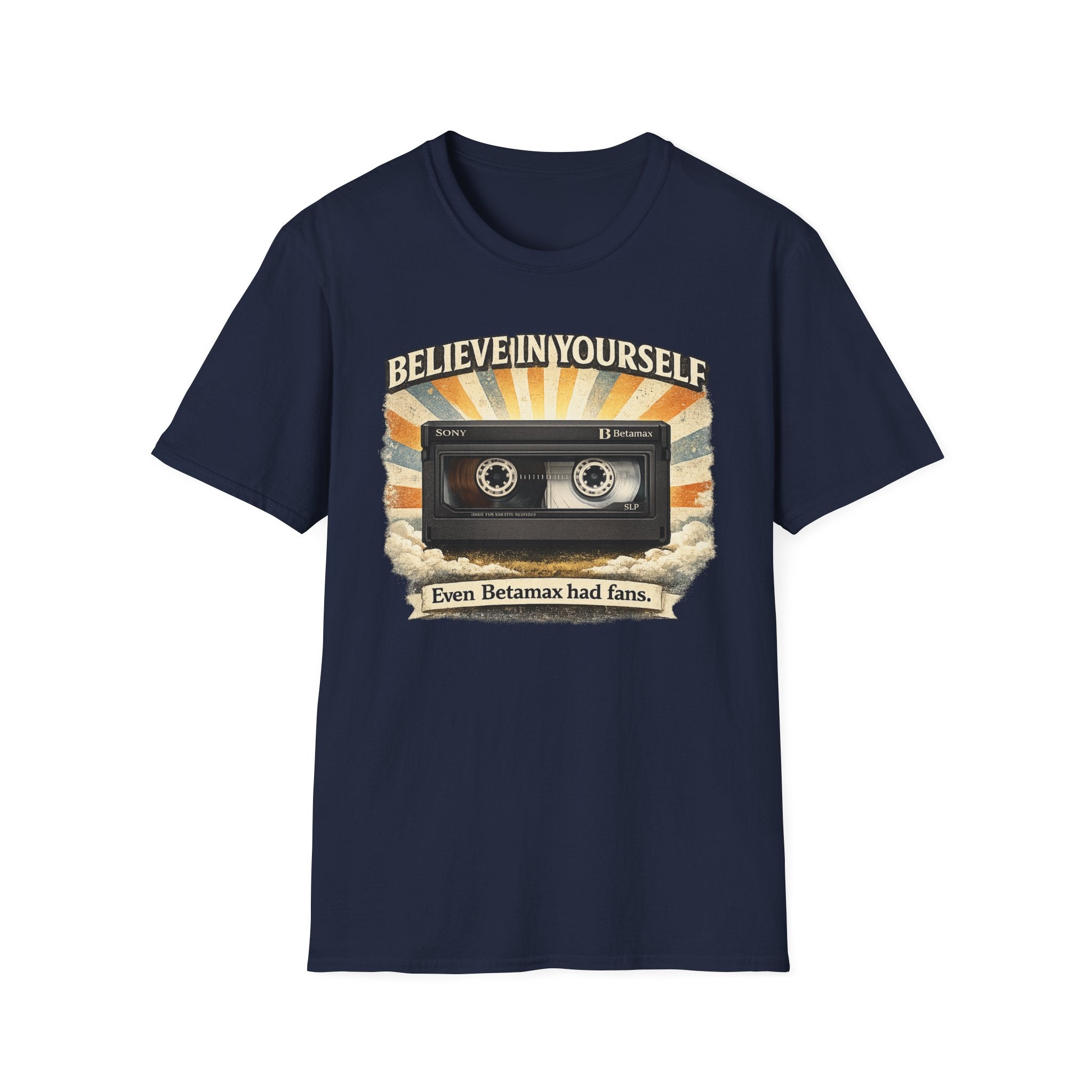 "Believe In Yourself, Even Betamax Had Fans" Retro T-Shirt