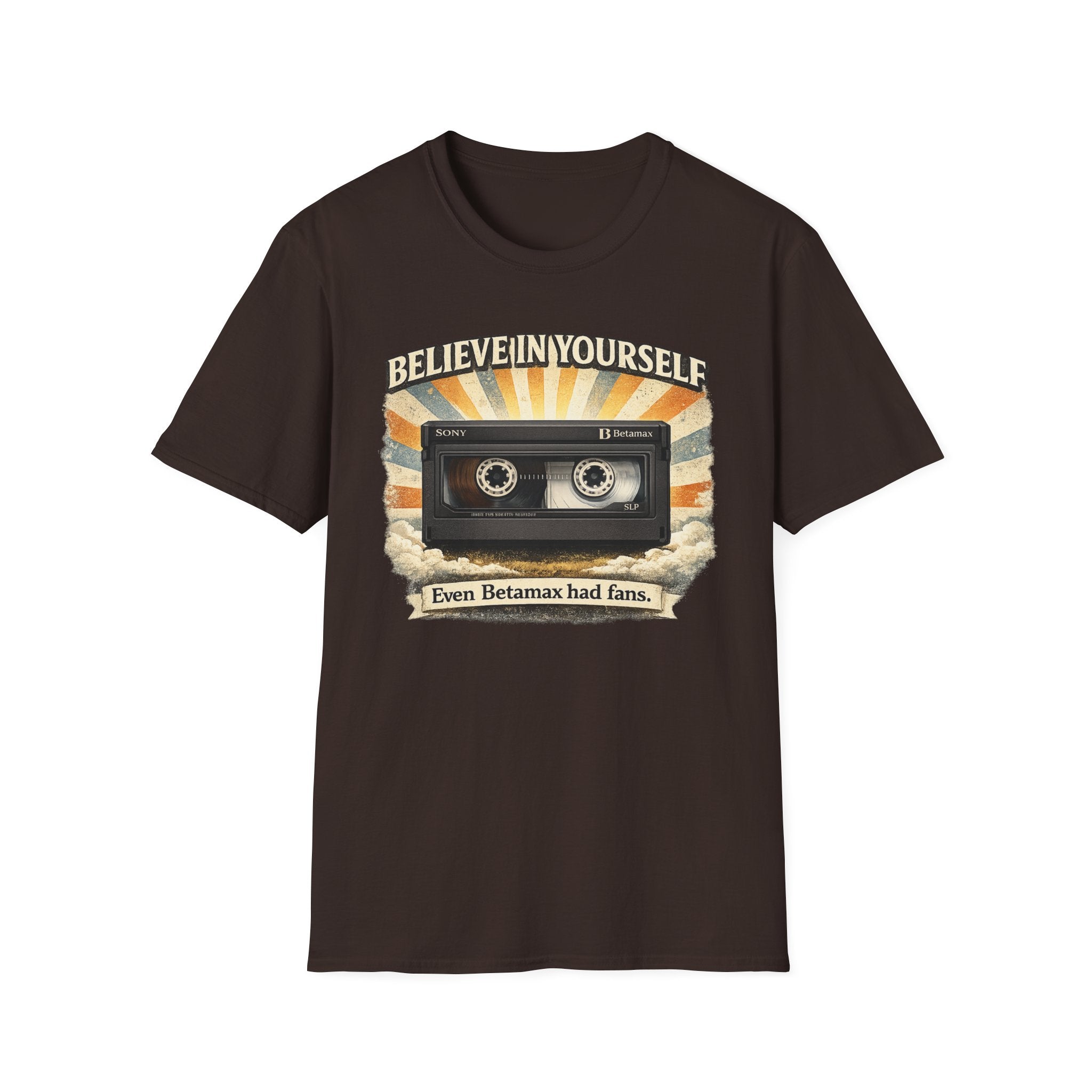 "Believe In Yourself, Even Betamax Had Fans" Retro T-Shirt
