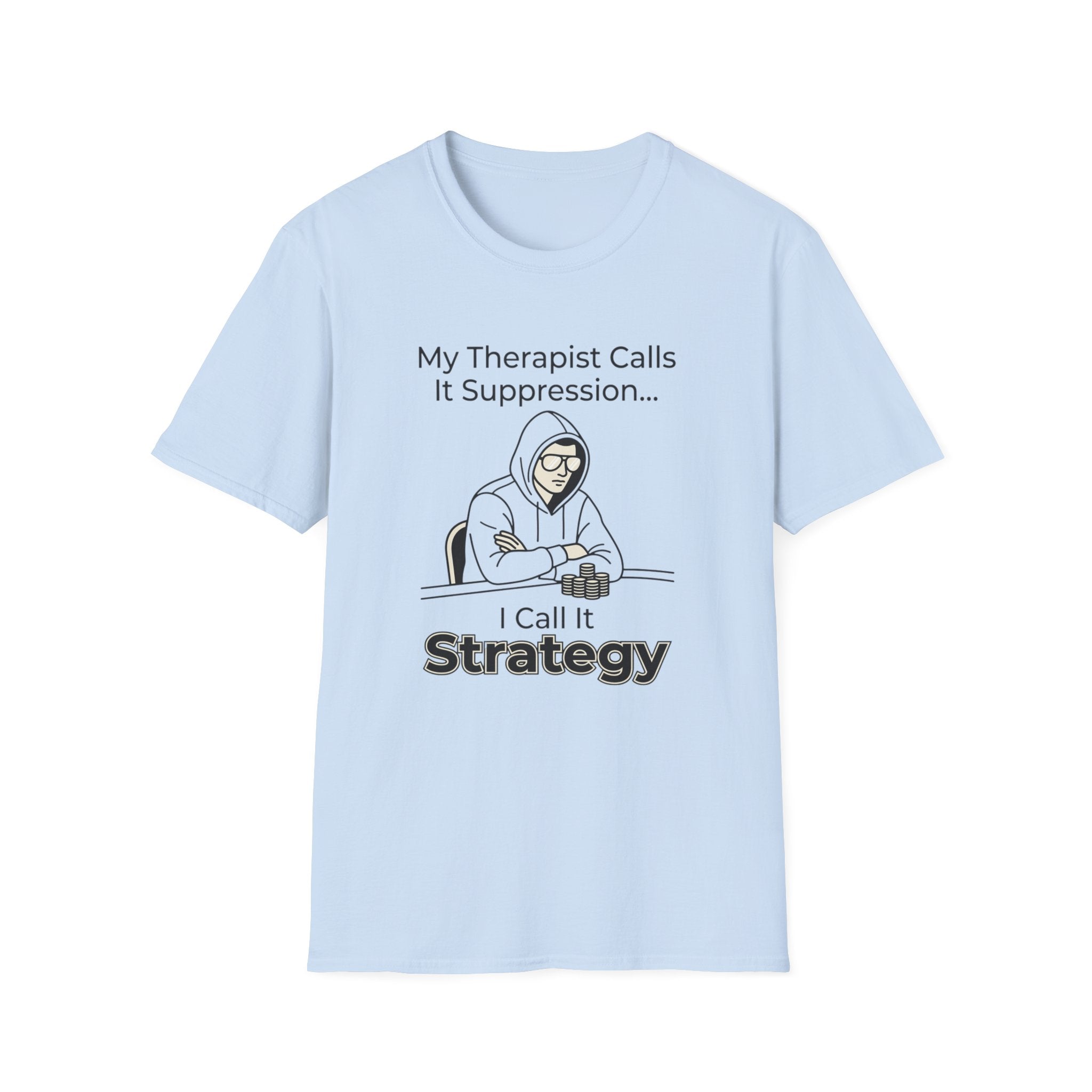 Strategy T-Shirt — “My Therapist Calls It Suppression… I Call It Strategy” Mental Health Humor Tee