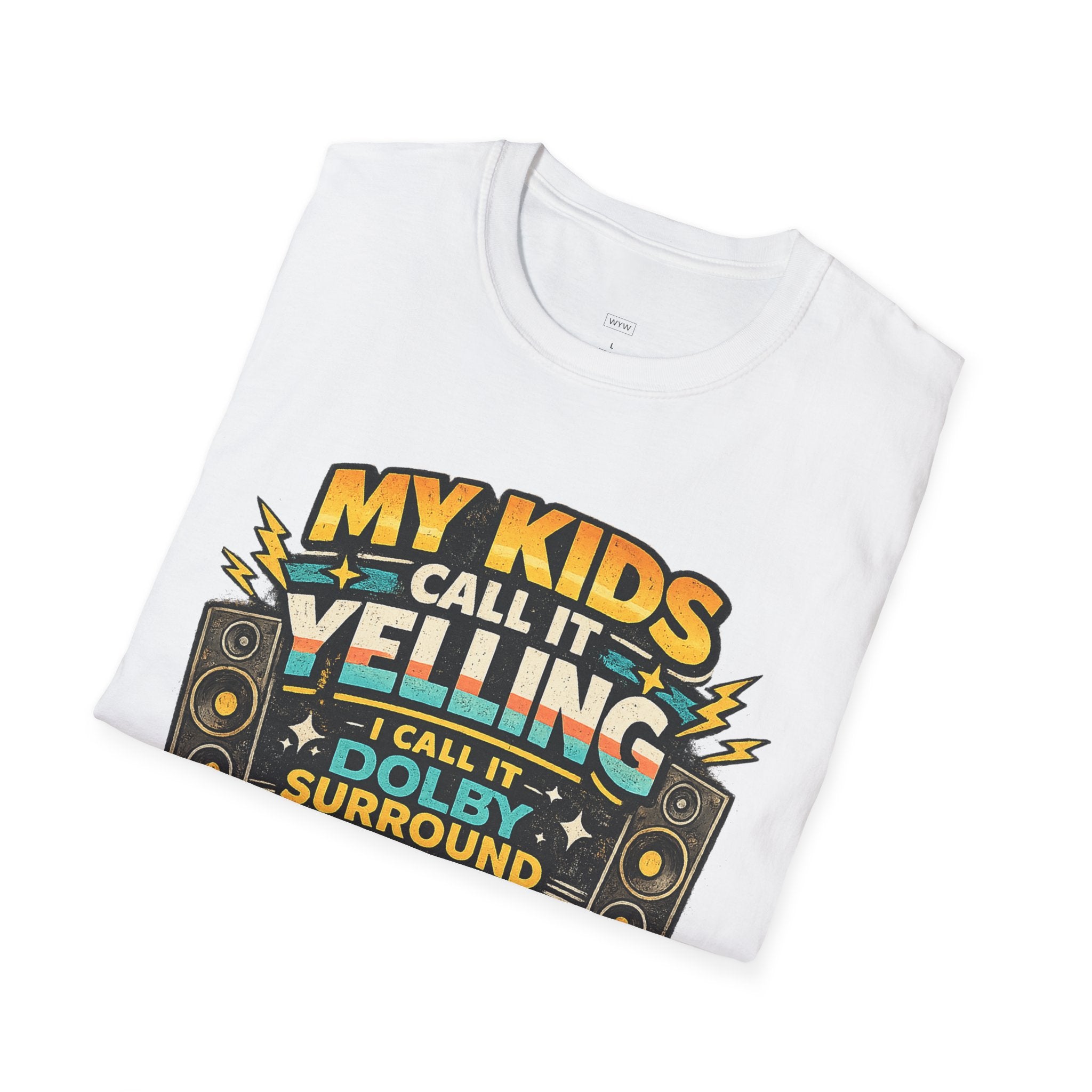 "My Kids Call It Yelling I Call It Dolby Surround" Funny Parenting T-Shirt