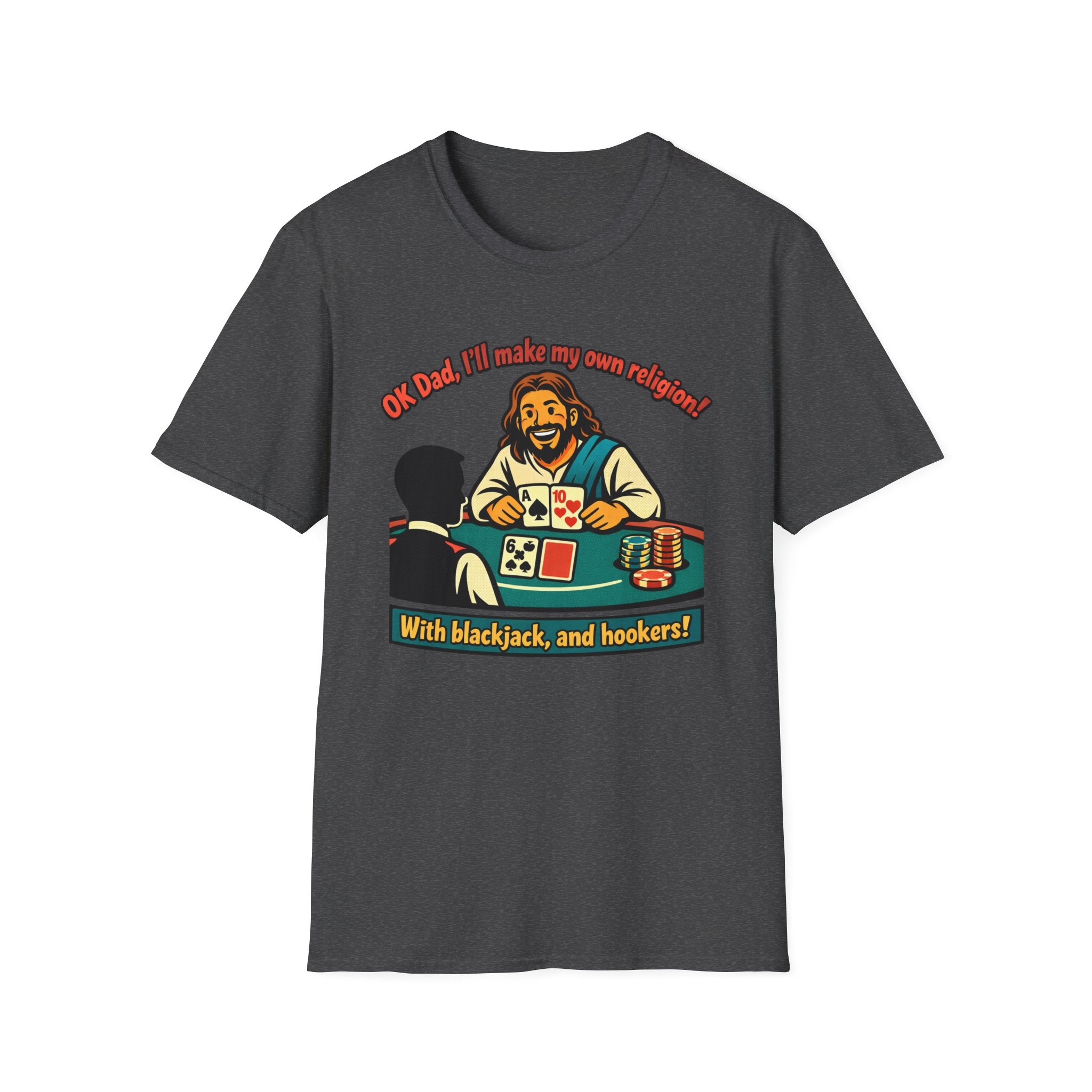 Jesus at the Casino T-Shirt — "OK Dad, I'll Make My Own Religion (with blackjack and hookers)" Novelty Graphic Tee