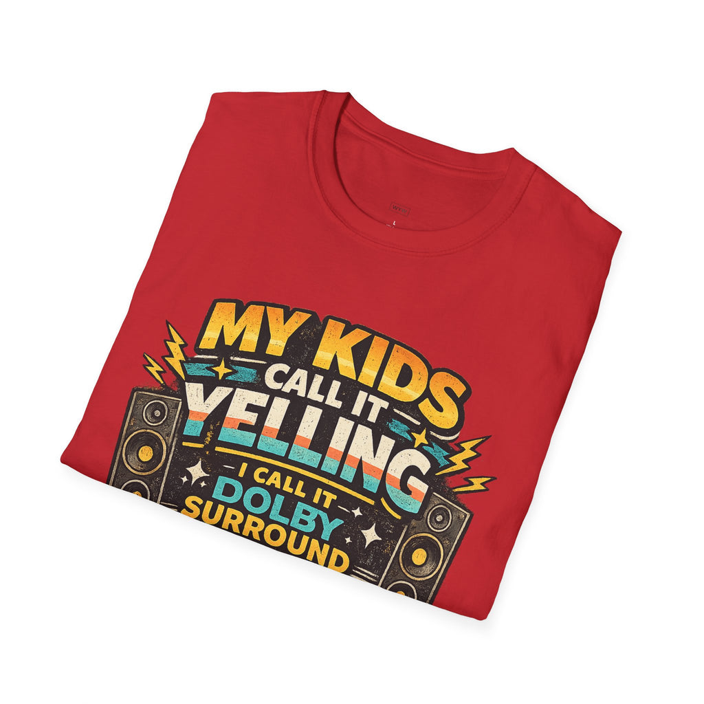 "My Kids Call It Yelling I Call It Dolby Surround" Funny Parenting T-Shirt