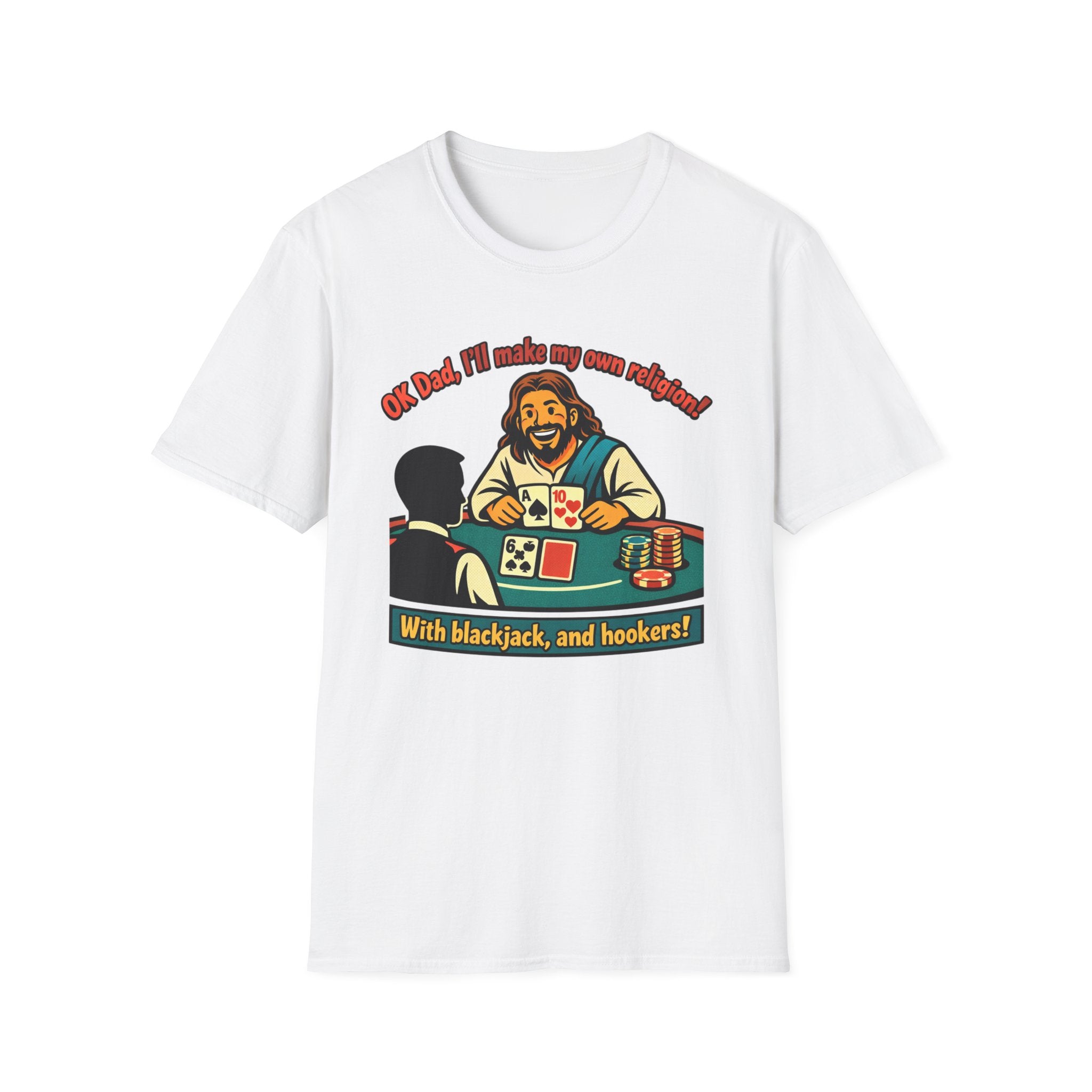 Jesus at the Casino T-Shirt — "OK Dad, I'll Make My Own Religion (with blackjack and hookers)" Novelty Graphic Tee