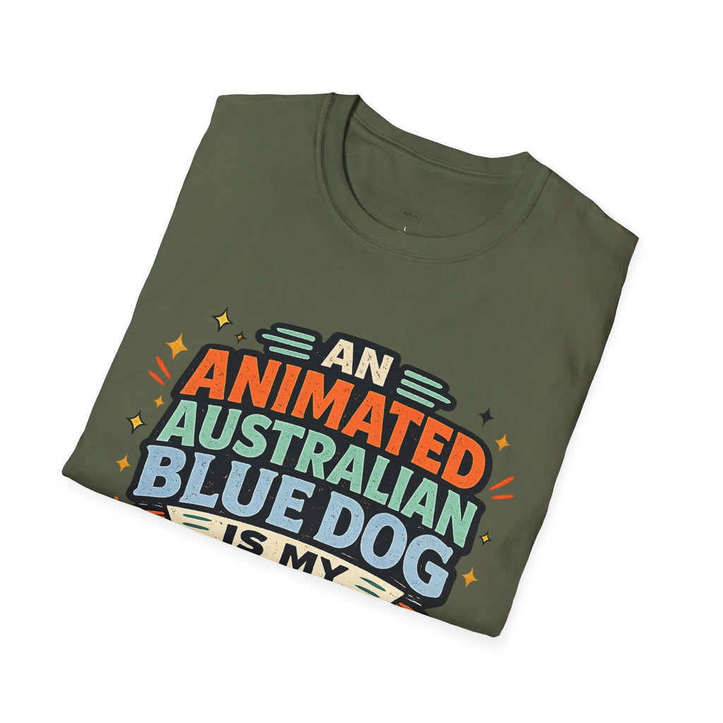 "An Animated Australian Blue Dog is my Parenting Consultant" T-Shirt