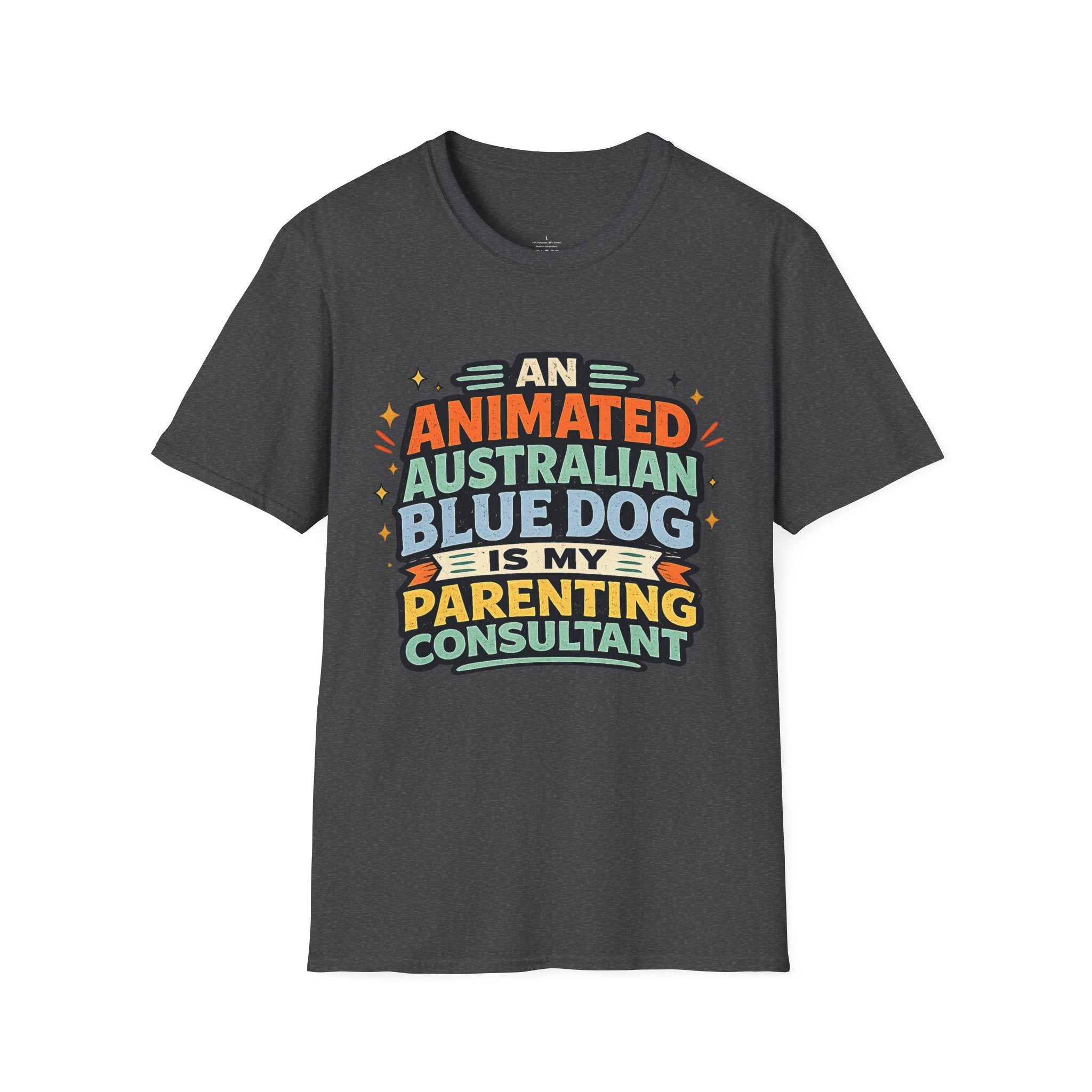 "An Animated Australian Blue Dog is my Parenting Consultant" T-Shirt
