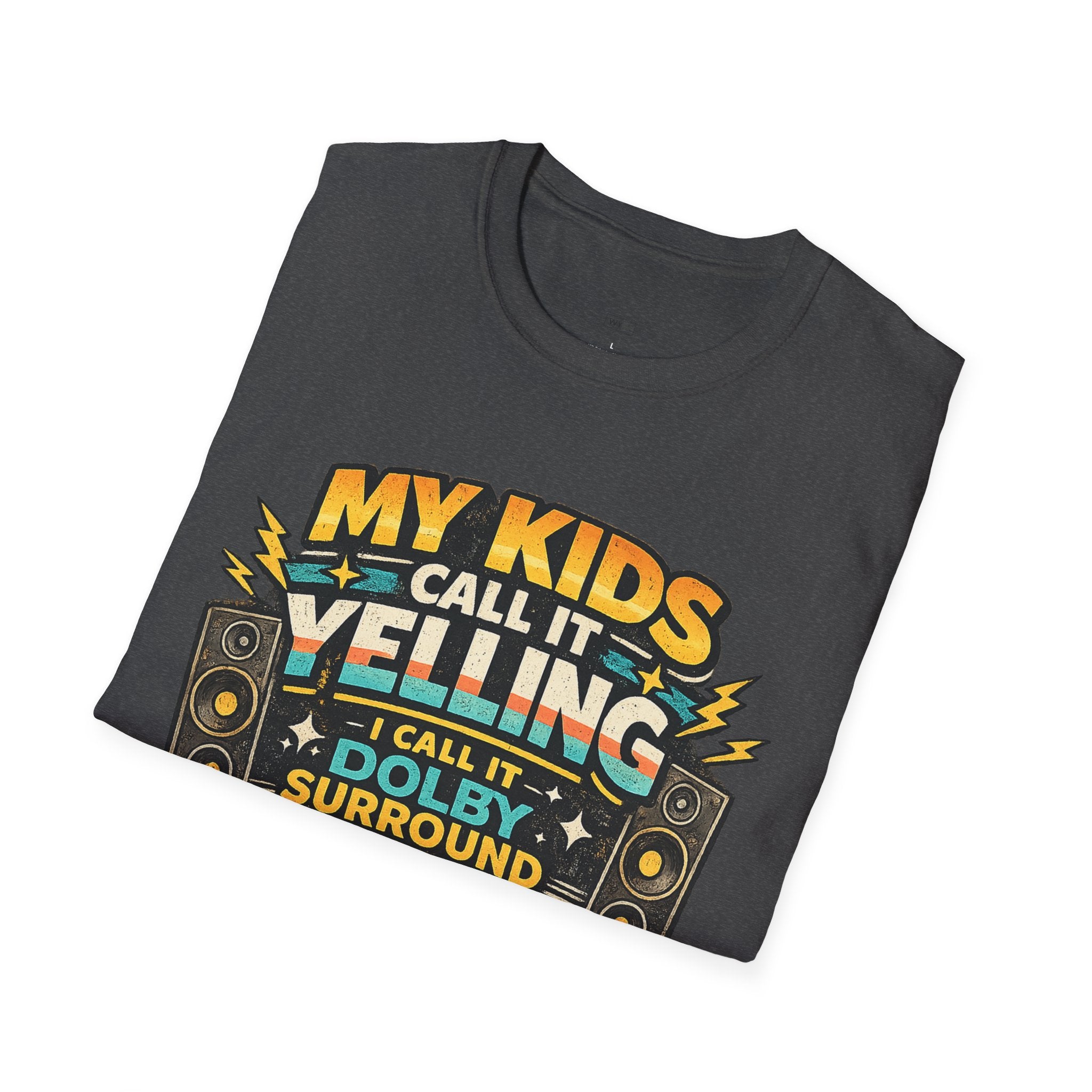 "My Kids Call It Yelling I Call It Dolby Surround" Funny Parenting T-Shirt
