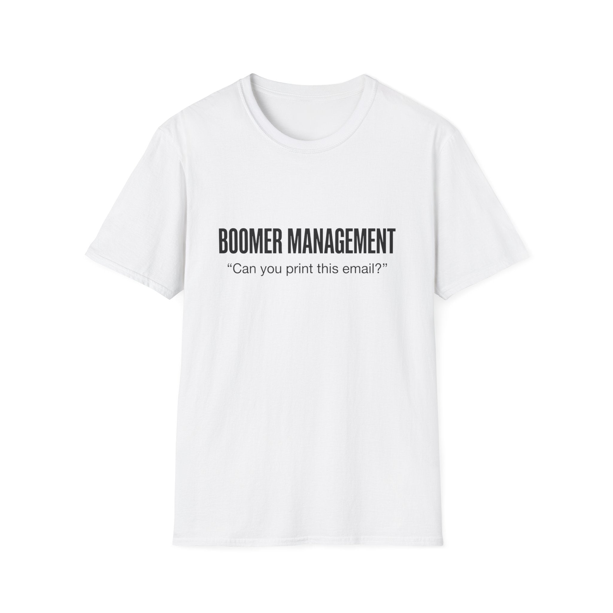 Boomer Management T-Shirt – "Can you print this email?" Office Humor Tee