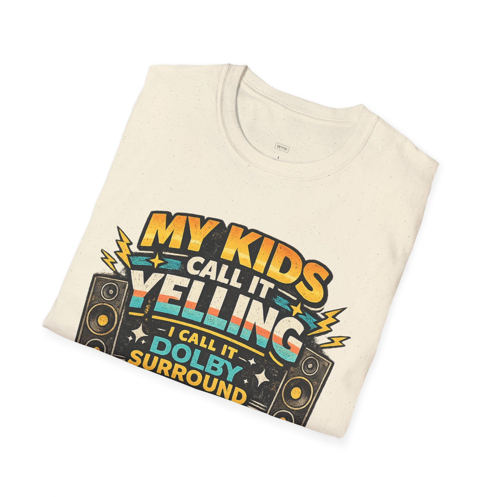 "My Kids Call It Yelling I Call It Dolby Surround" Funny Parenting T-Shirt