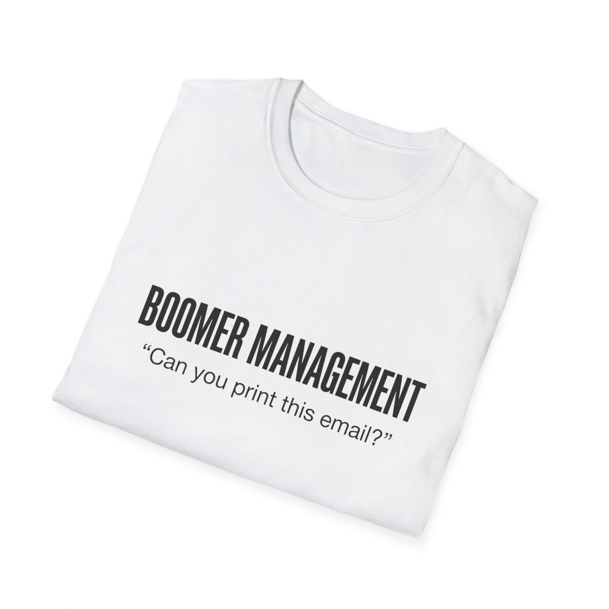 Boomer Management T-Shirt – "Can you print this email?" Office Humor Tee