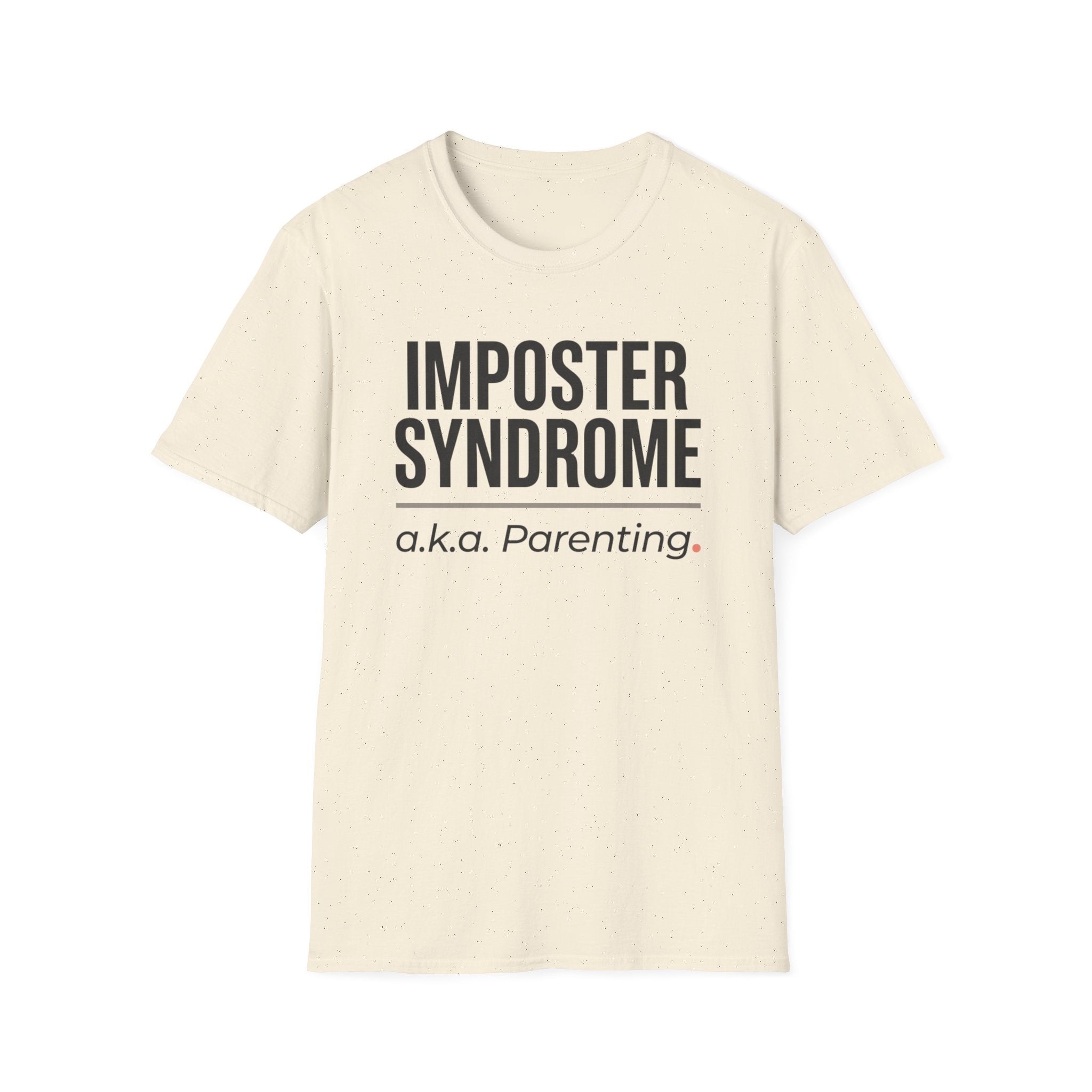 Imposter Syndrome a.k.a. Parenting T-Shirt – Funny Parenting Tee, New Mom/Dad Gift