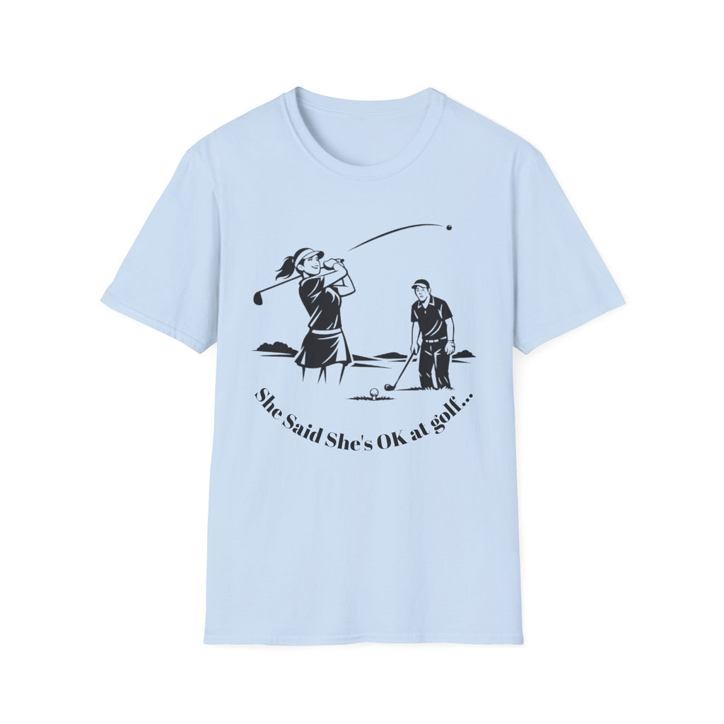 "She Said She’s OK at Golf..." Couples T-shirt
