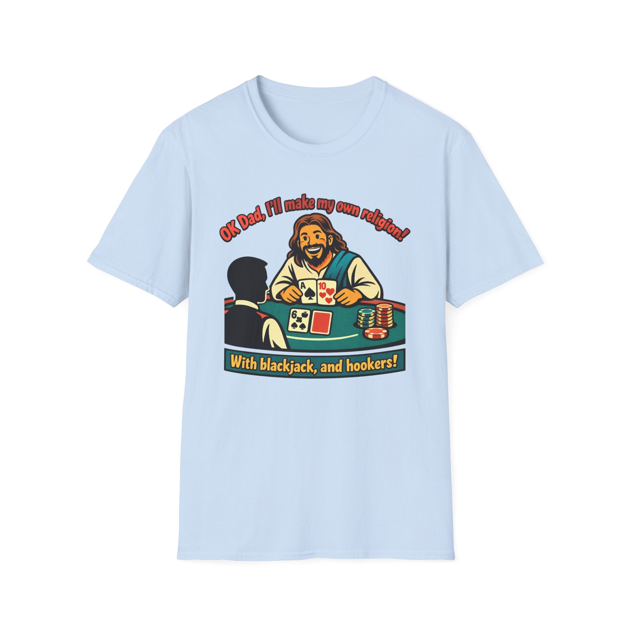Jesus at the Casino T-Shirt — "OK Dad, I'll Make My Own Religion (with blackjack and hookers)" Novelty Graphic Tee