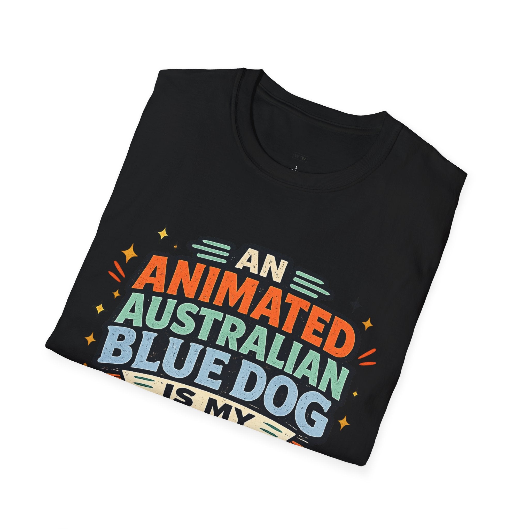"An Animated Australian Blue Dog is my Parenting Consultant" T-Shirt