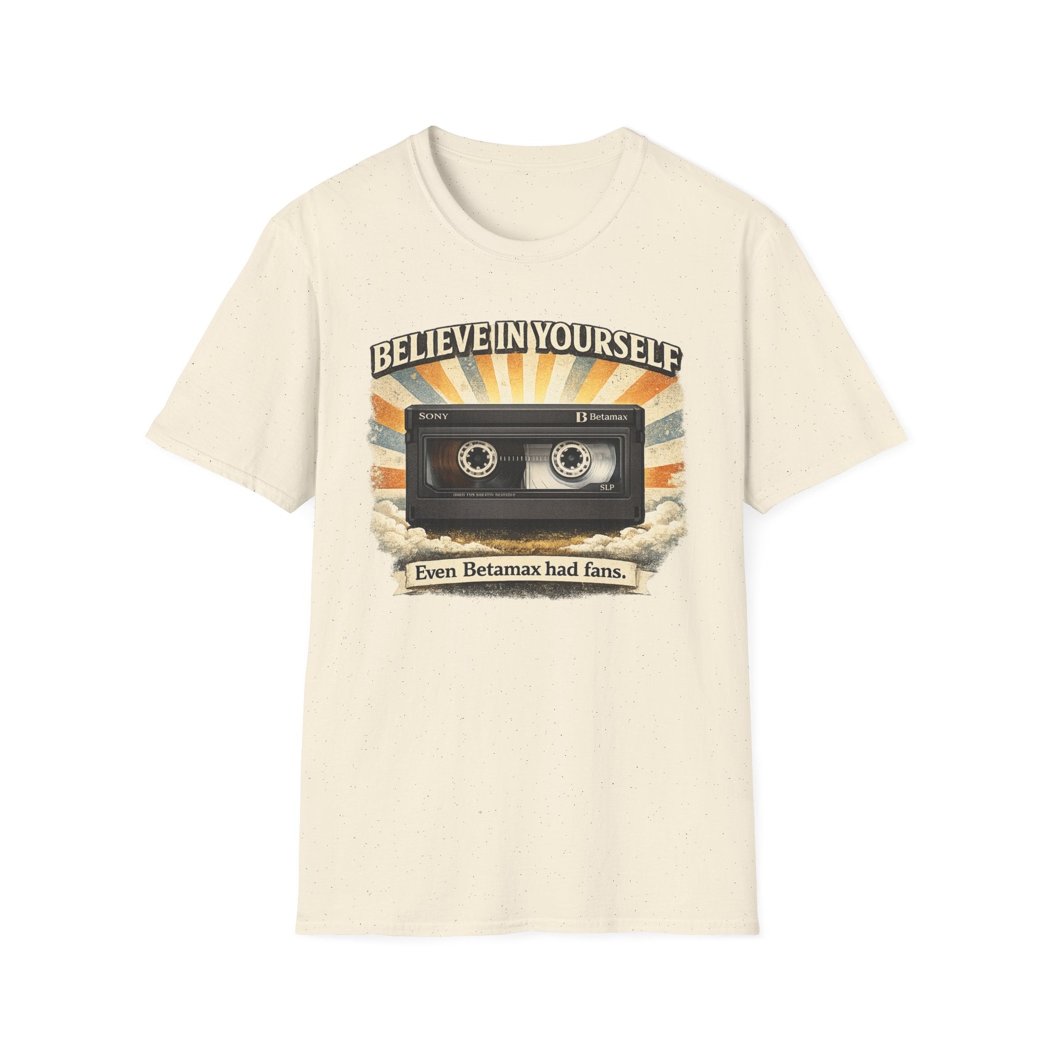 "Believe In Yourself, Even Betamax Had Fans" Retro T-Shirt