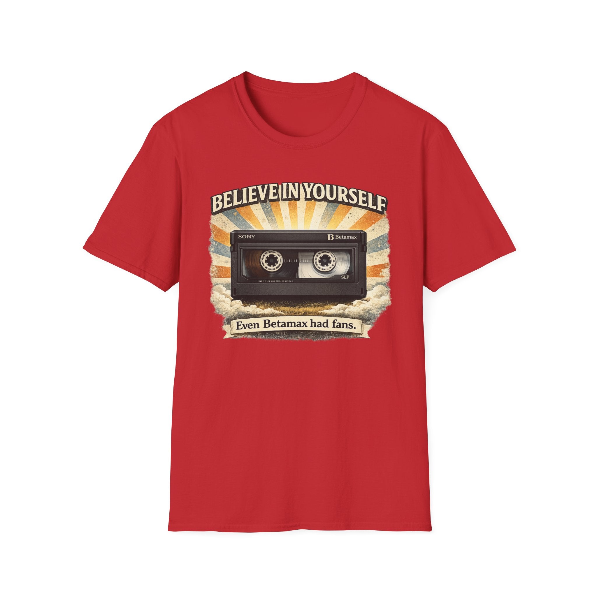 "Believe In Yourself, Even Betamax Had Fans" Retro T-Shirt