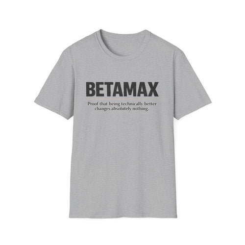 "Betamax Proof That Being Technically Better Changes Absolutely Nothing' Retro Tech T-Shirt