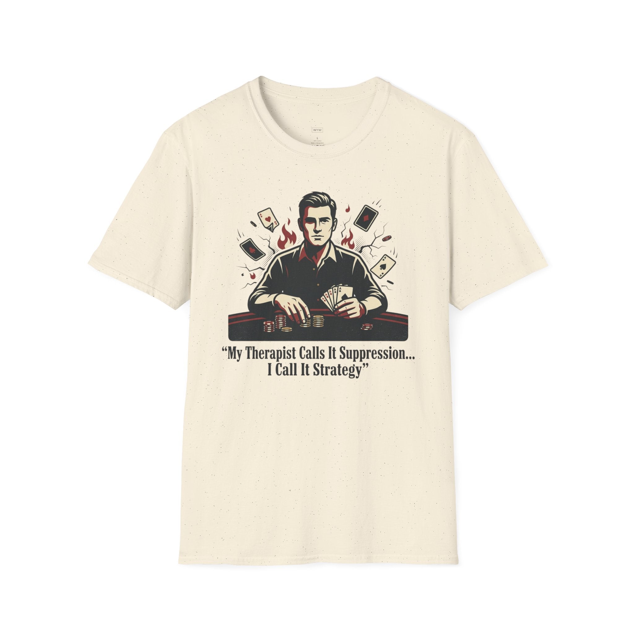 "My Therapist Calls It Suppression... I Call It Strategy" - Poker T-Shirt