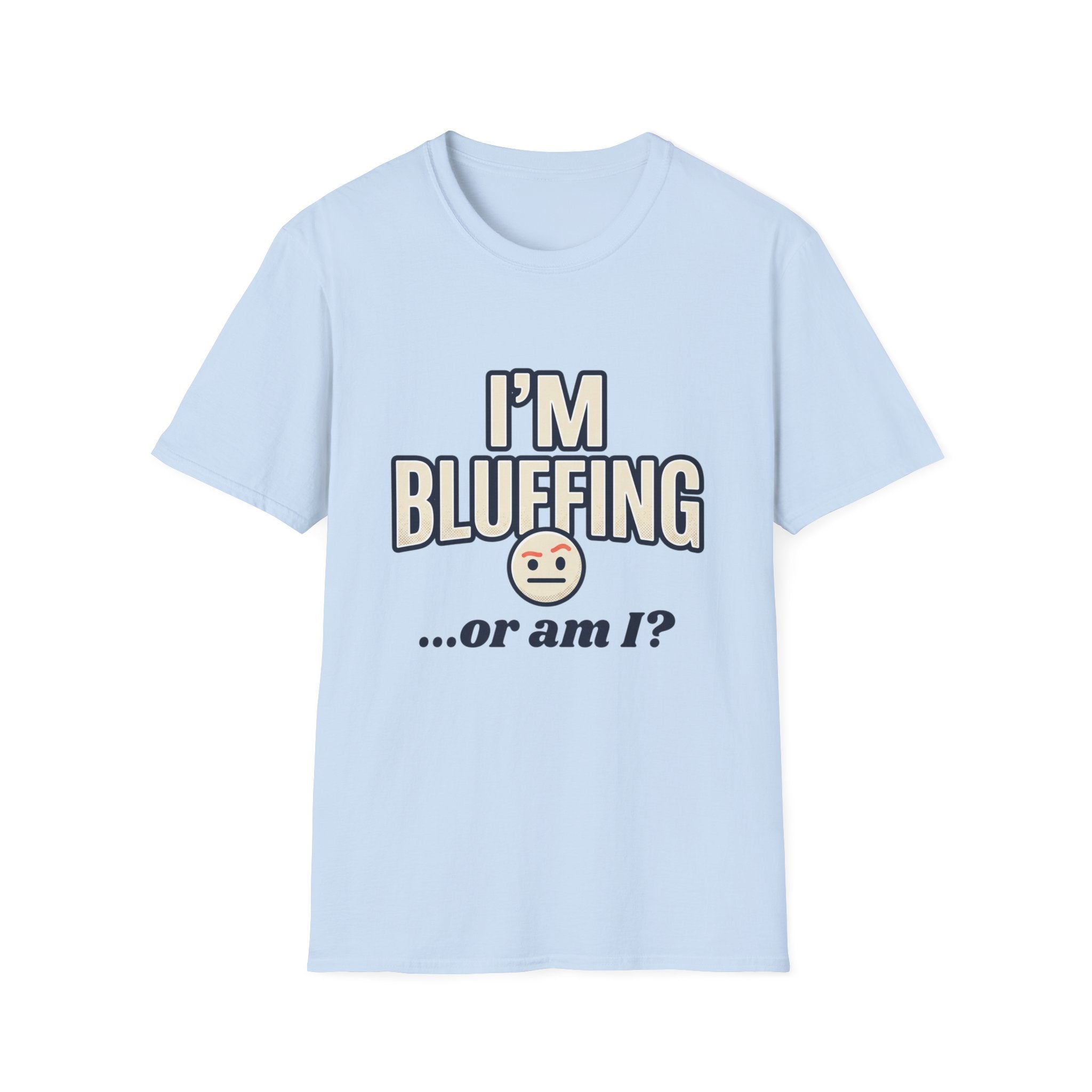 I'm Bluffing...or Am I? Poker Tee