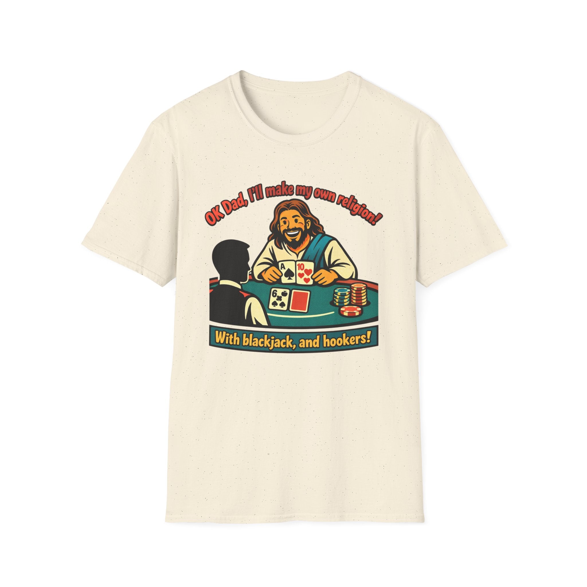 Jesus at the Casino T-Shirt — "OK Dad, I'll Make My Own Religion (with blackjack and hookers)" Novelty Graphic Tee