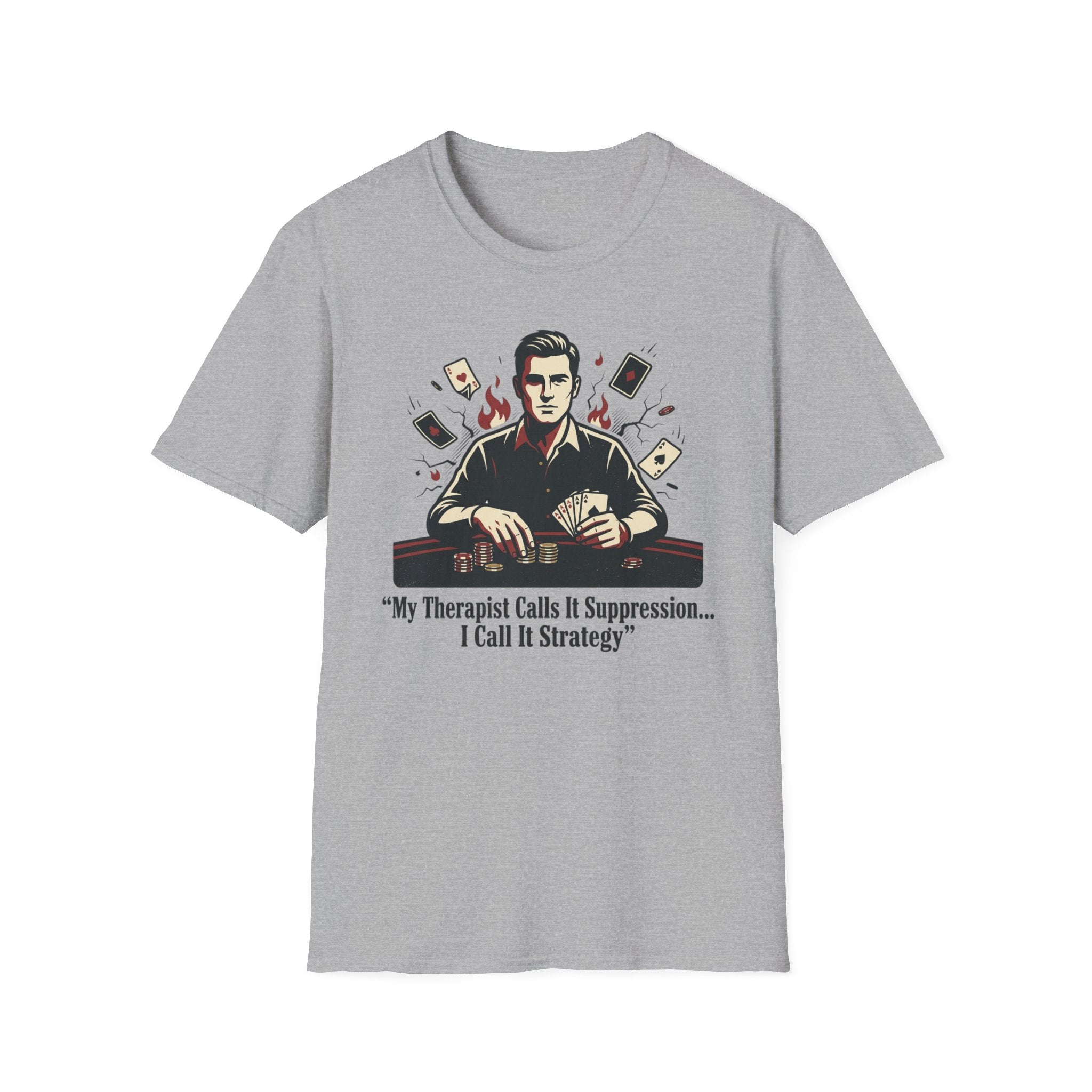 Poker Strategy T-Shirt — "My Therapist Calls It Suppression... I Call It Strategy"