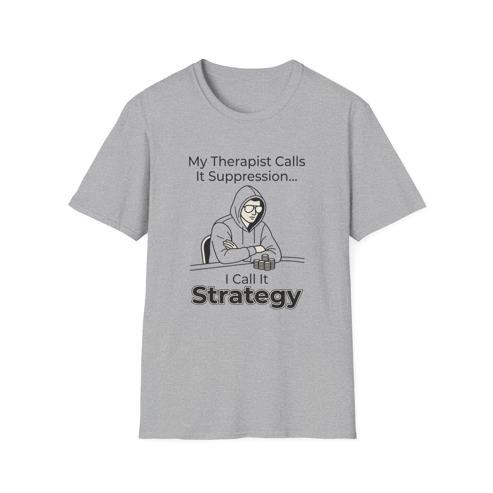 Strategy T-Shirt — “My Therapist Calls It Suppression… I Call It Strategy” Mental Health Humor Tee
