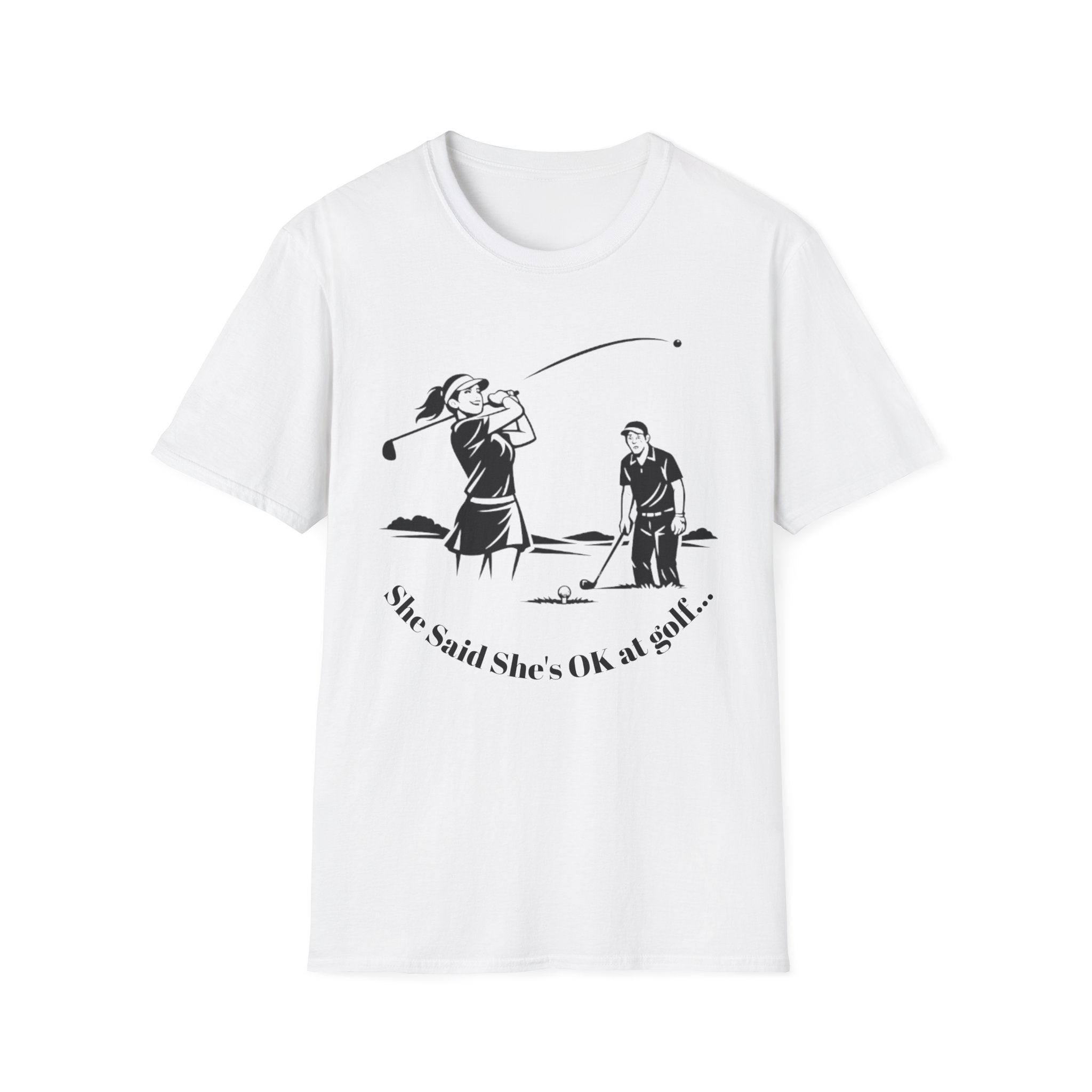 "She Said She’s OK at Golf..." Couples T-shirt
