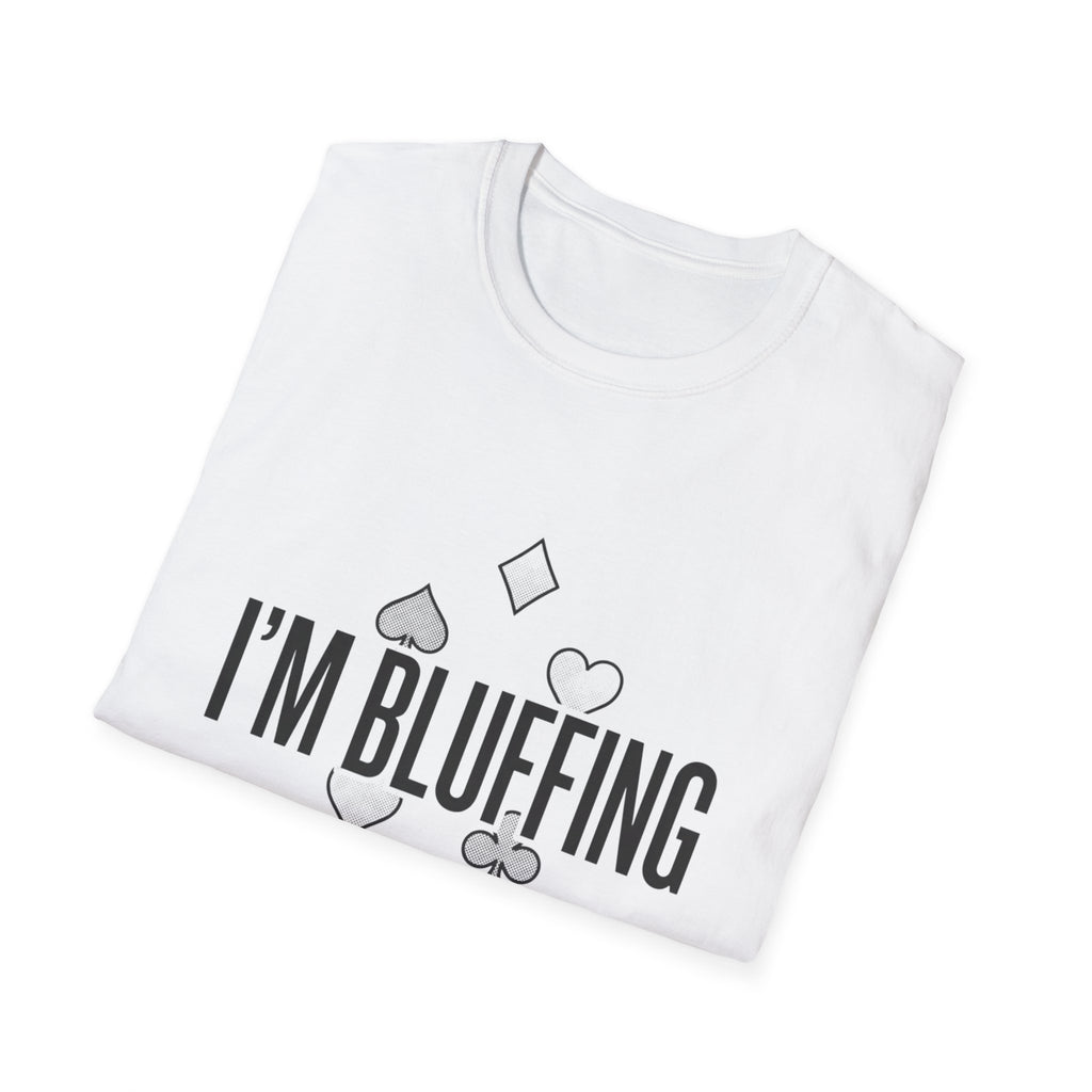 I'm Bluffing Poker T-Shirt — Funny Card Player Tee