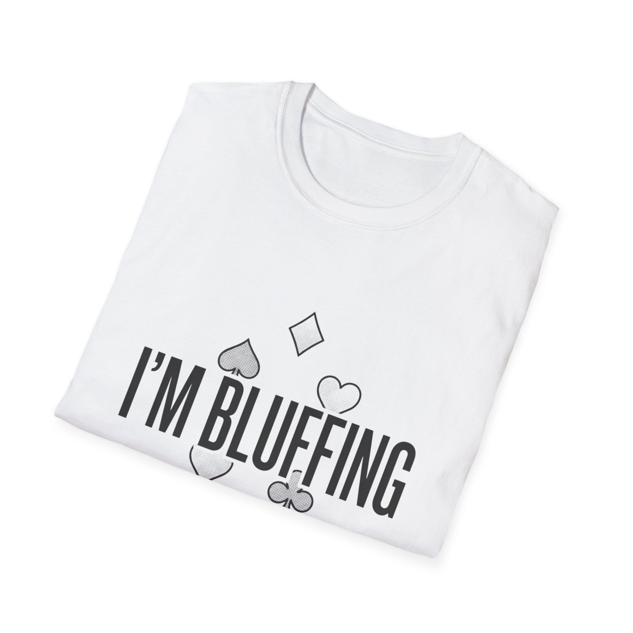 I'm Bluffing Poker T-Shirt — Funny Card Player Tee