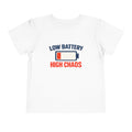 "Low Battery High Chaos" – Toddler T-Shirt