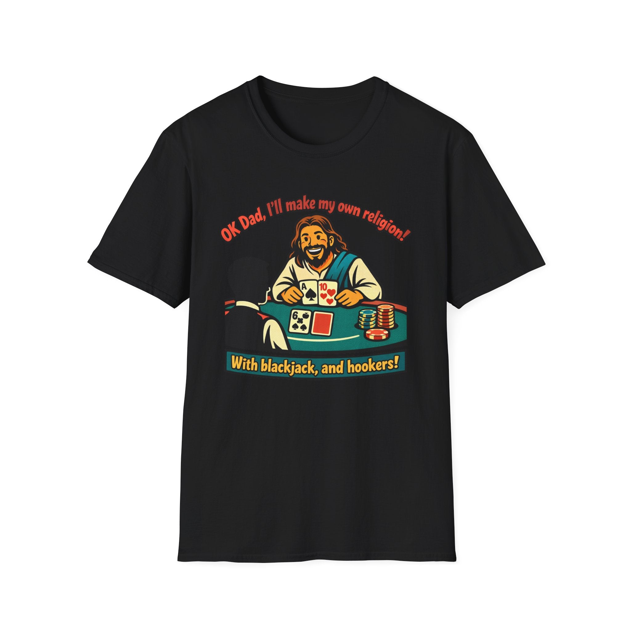 Jesus at the Casino T-Shirt — "OK Dad, I'll Make My Own Religion (with blackjack and hookers)" Novelty Graphic Tee