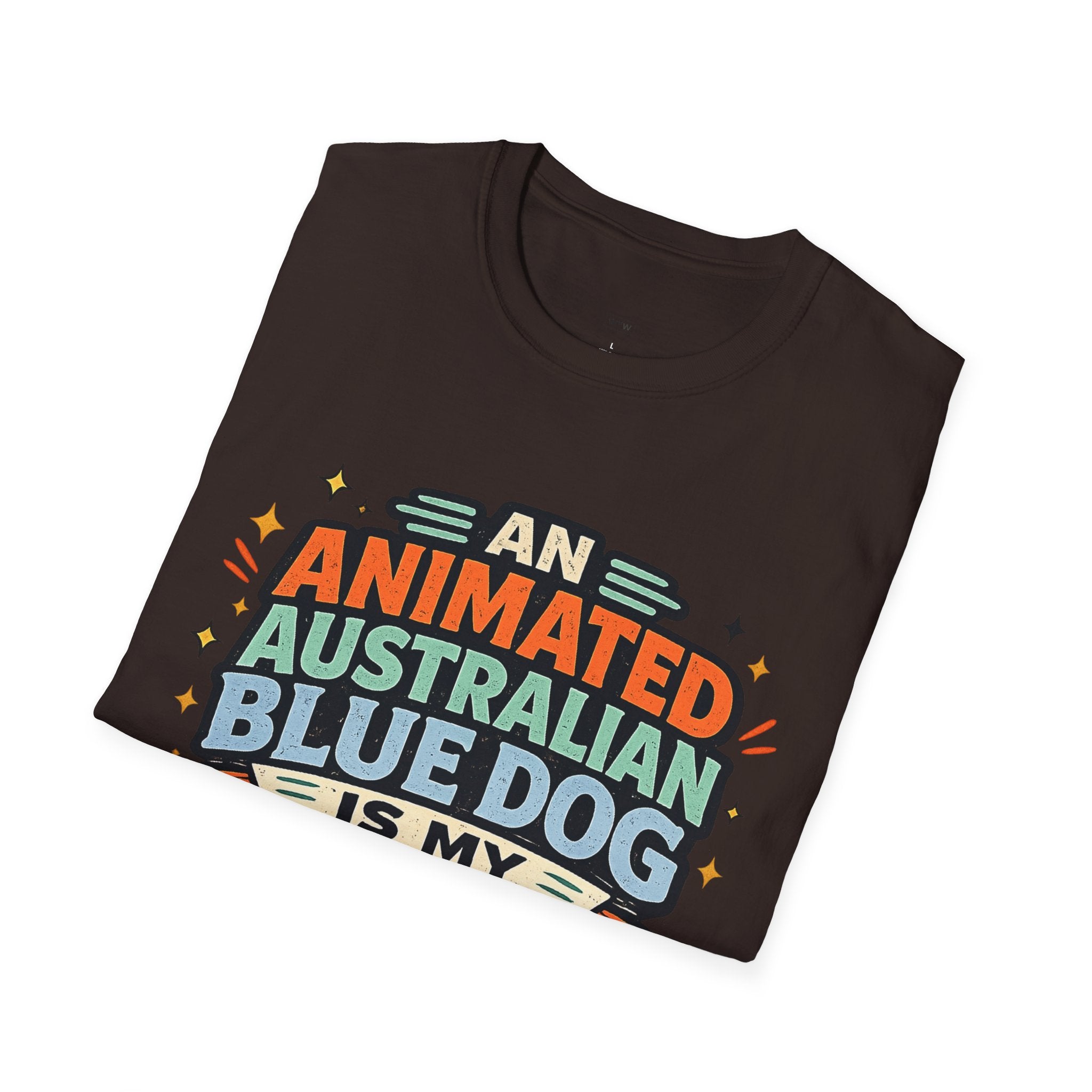 "An Animated Australian Blue Dog is my Parenting Consultant" T-Shirt