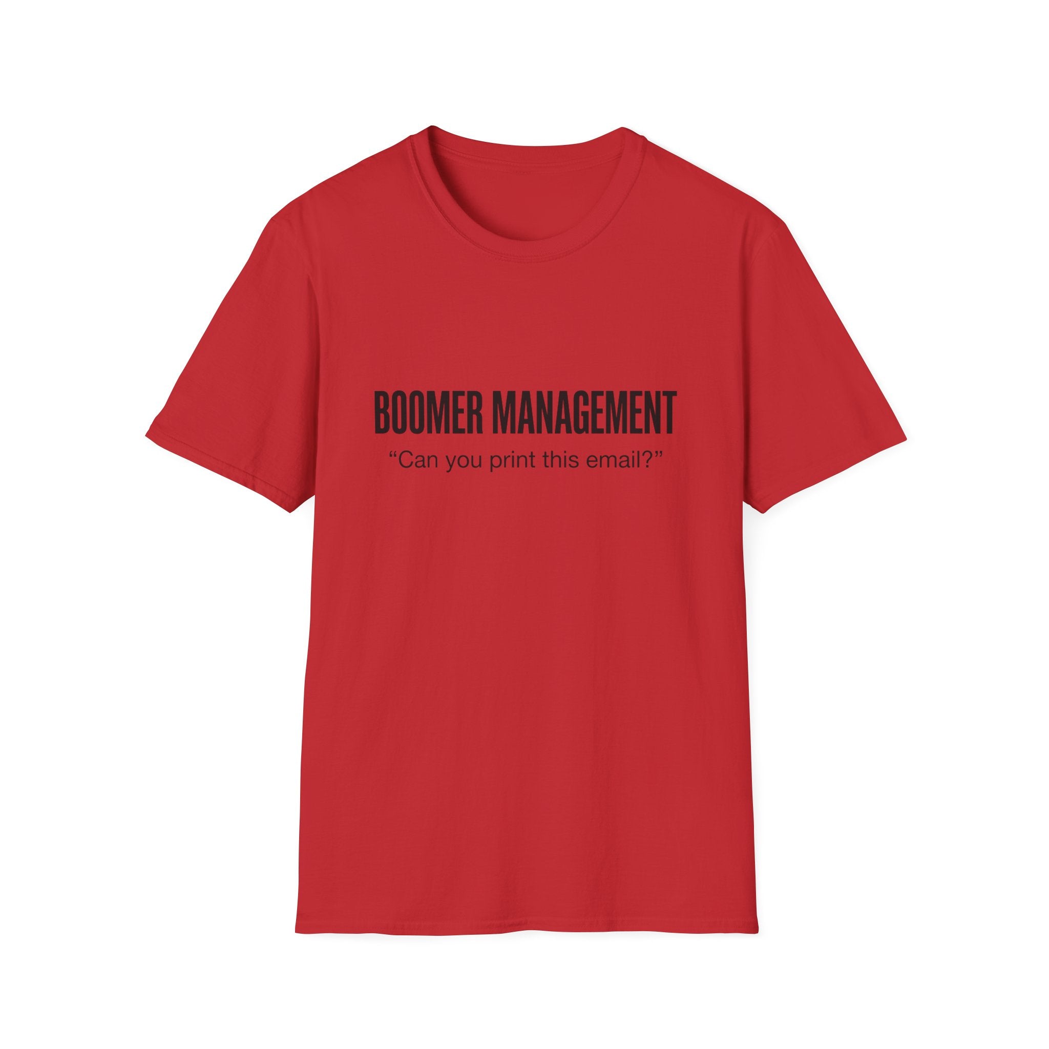 Boomer Management T-Shirt – "Can you print this email?" Office Humor Tee
