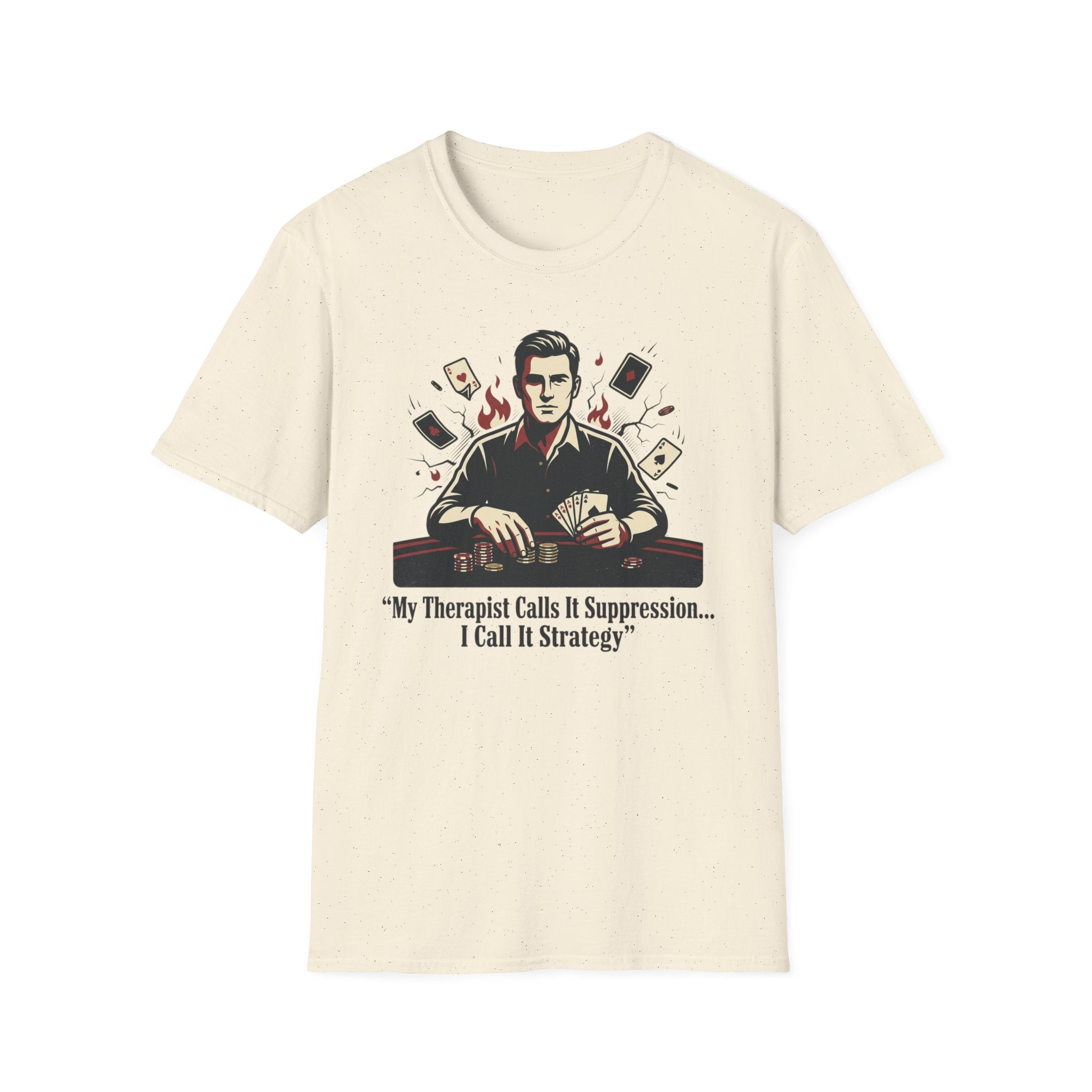 Poker Strategy T-Shirt — "My Therapist Calls It Suppression... I Call It Strategy"