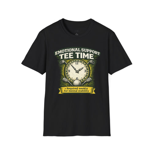 "Emotional Support Tee Time (Required Weekly for Mental Stability)" T-Shirt
