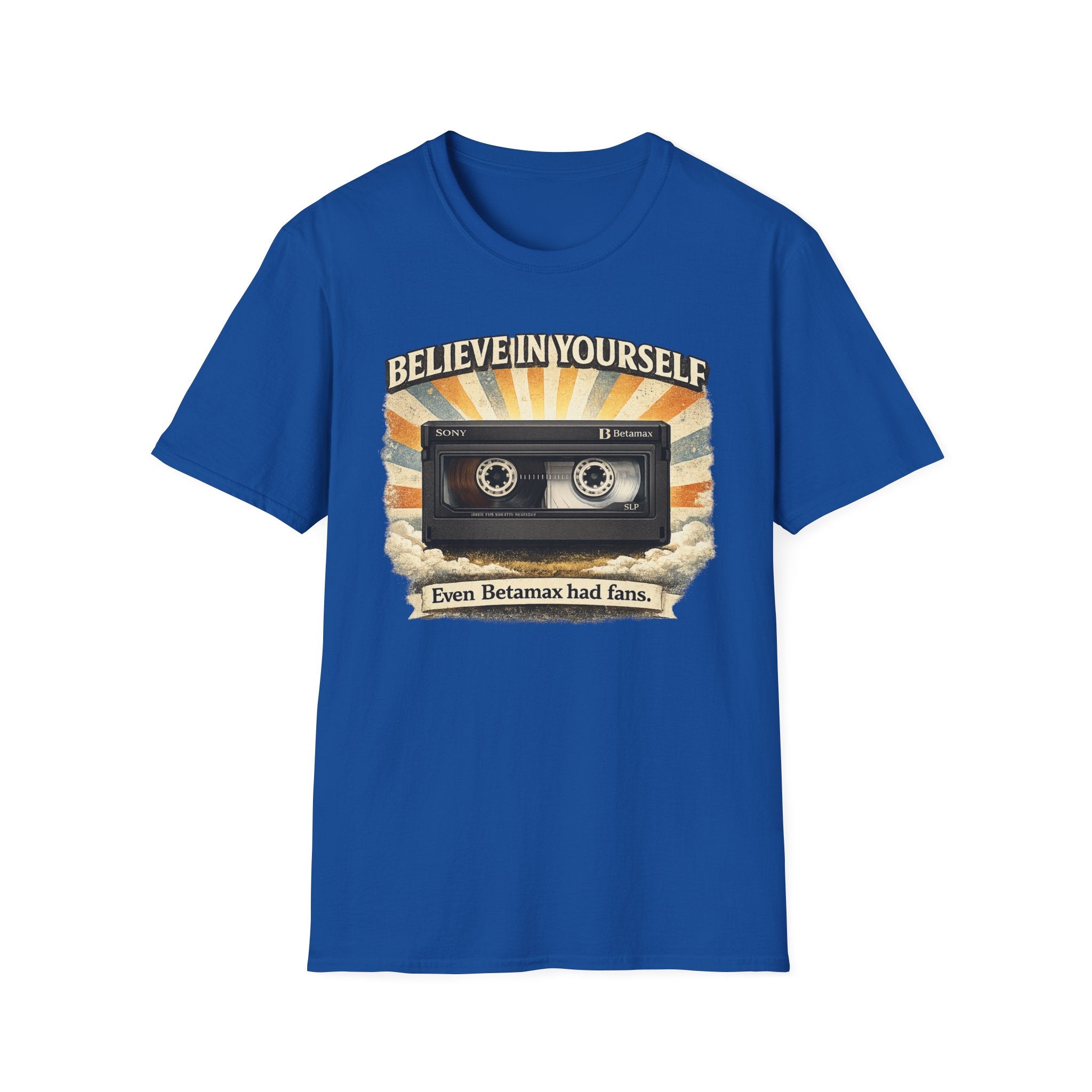 "Believe In Yourself, Even Betamax Had Fans" Retro T-Shirt