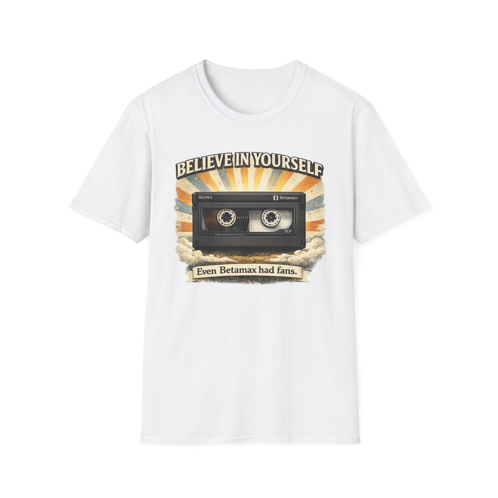 "Believe In Yourself, Even Betamax Had Fans" Retro T-Shirt