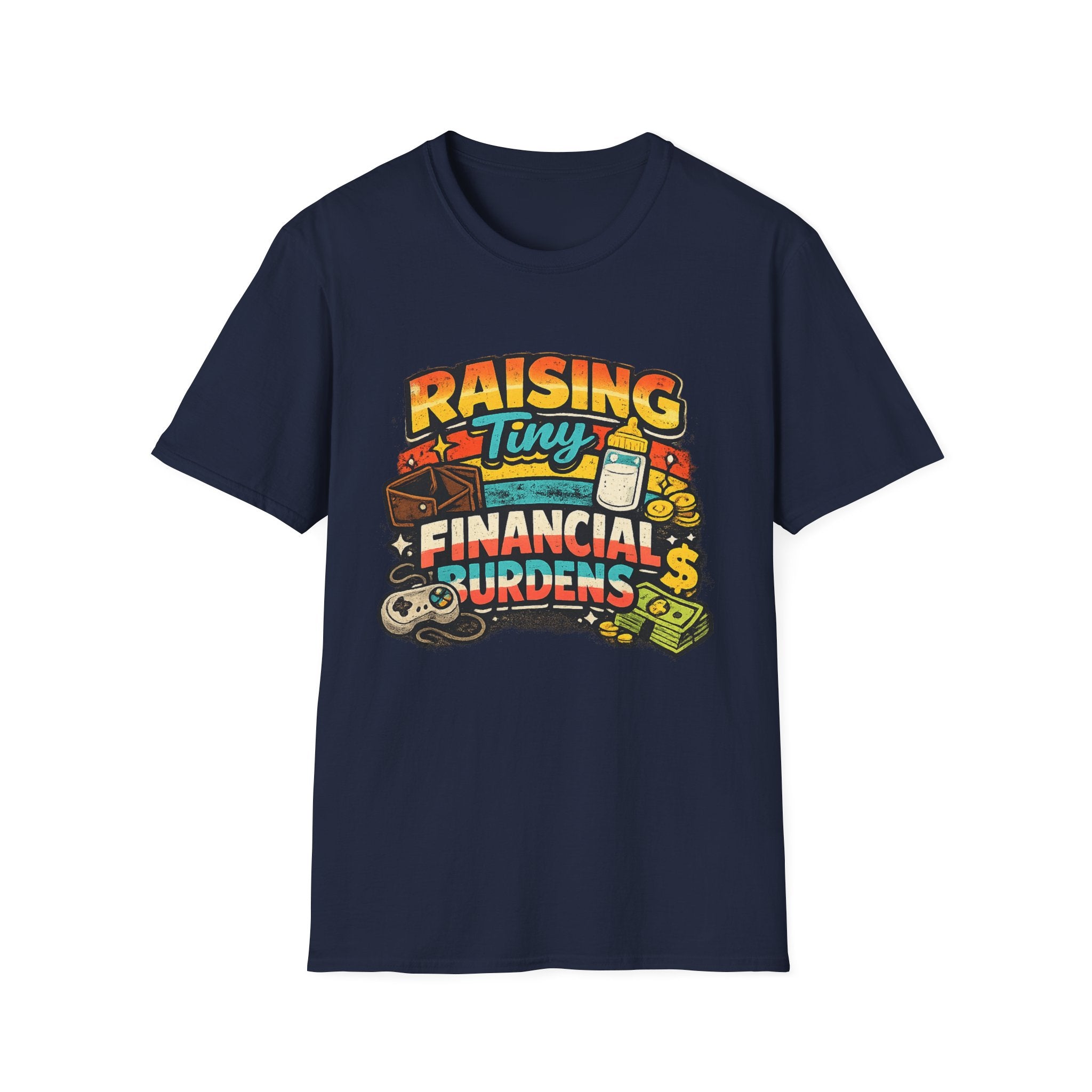 "Raising Tiny Financial Burdens" Funny Parenting T-Shirt