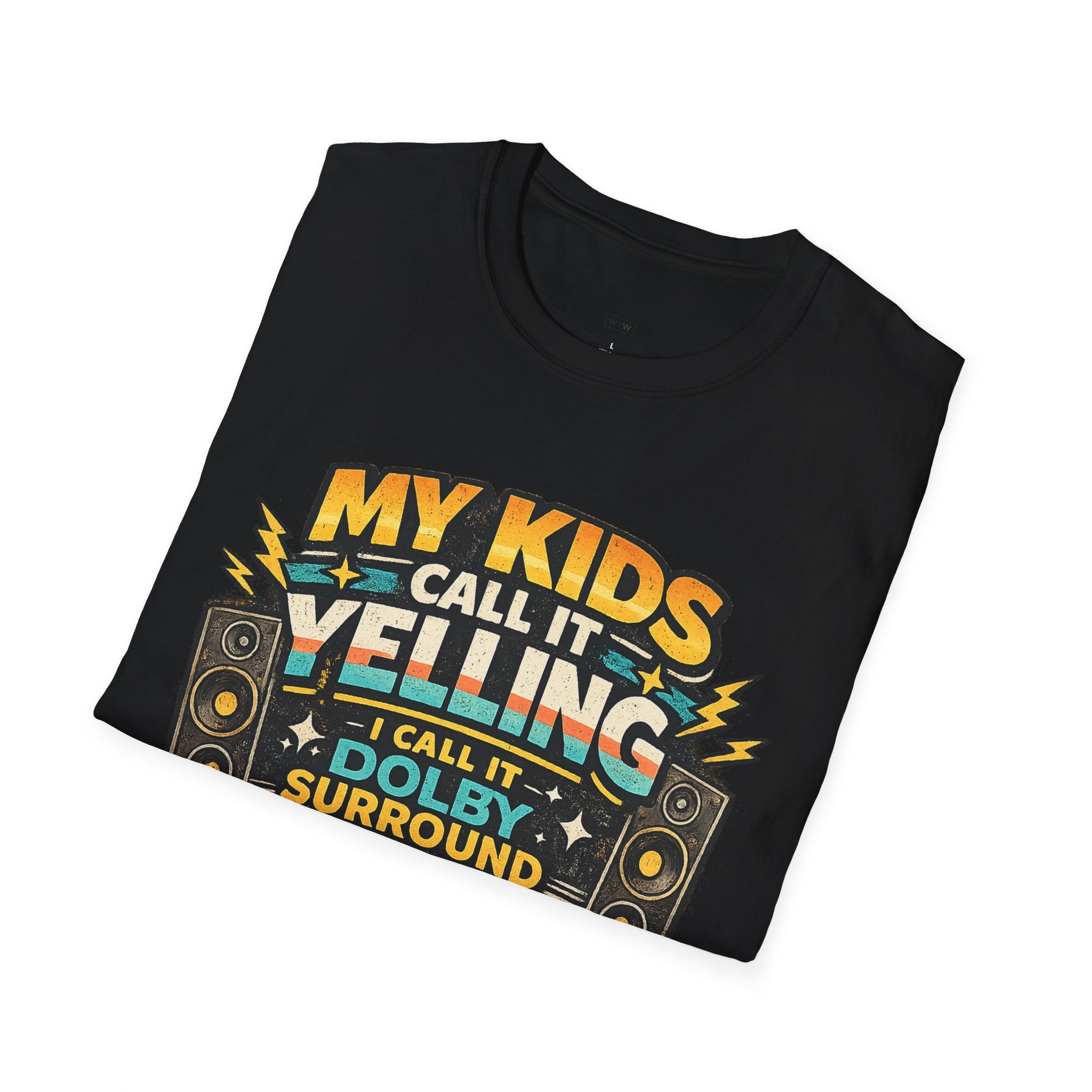 "My Kids Call It Yelling I Call It Dolby Surround" Funny Parenting T-Shirt