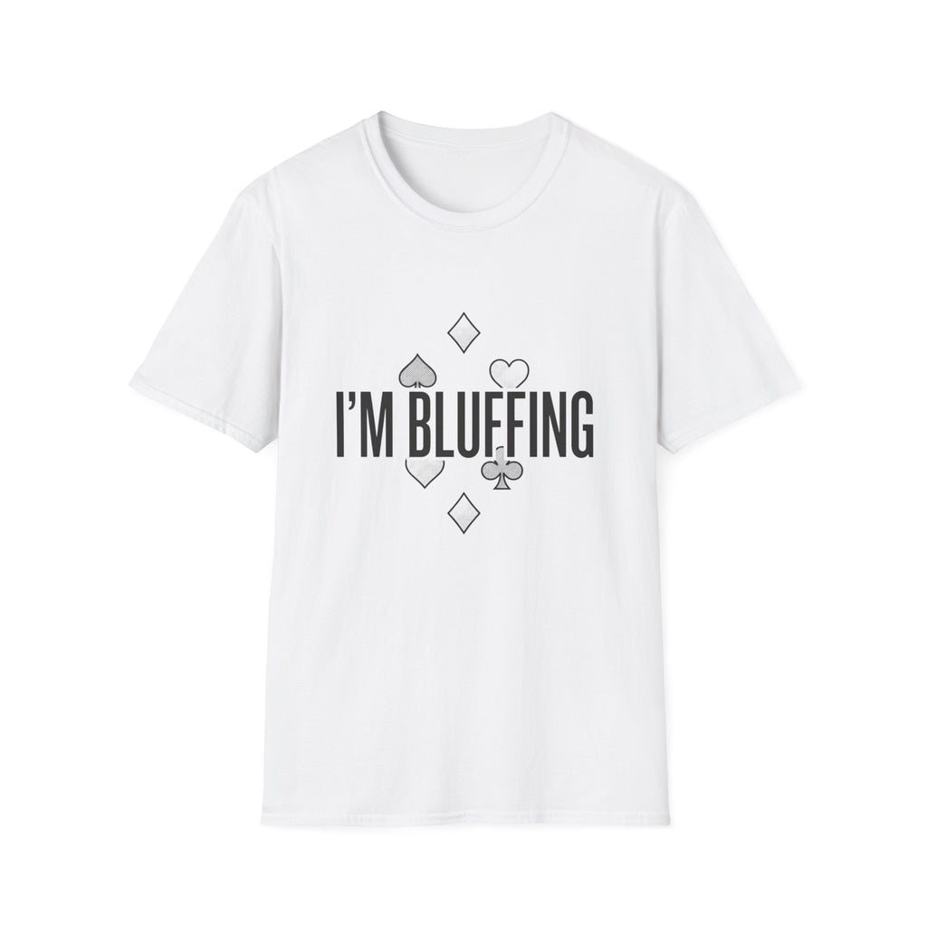 I'm Bluffing Poker T-Shirt — Funny Card Player Tee