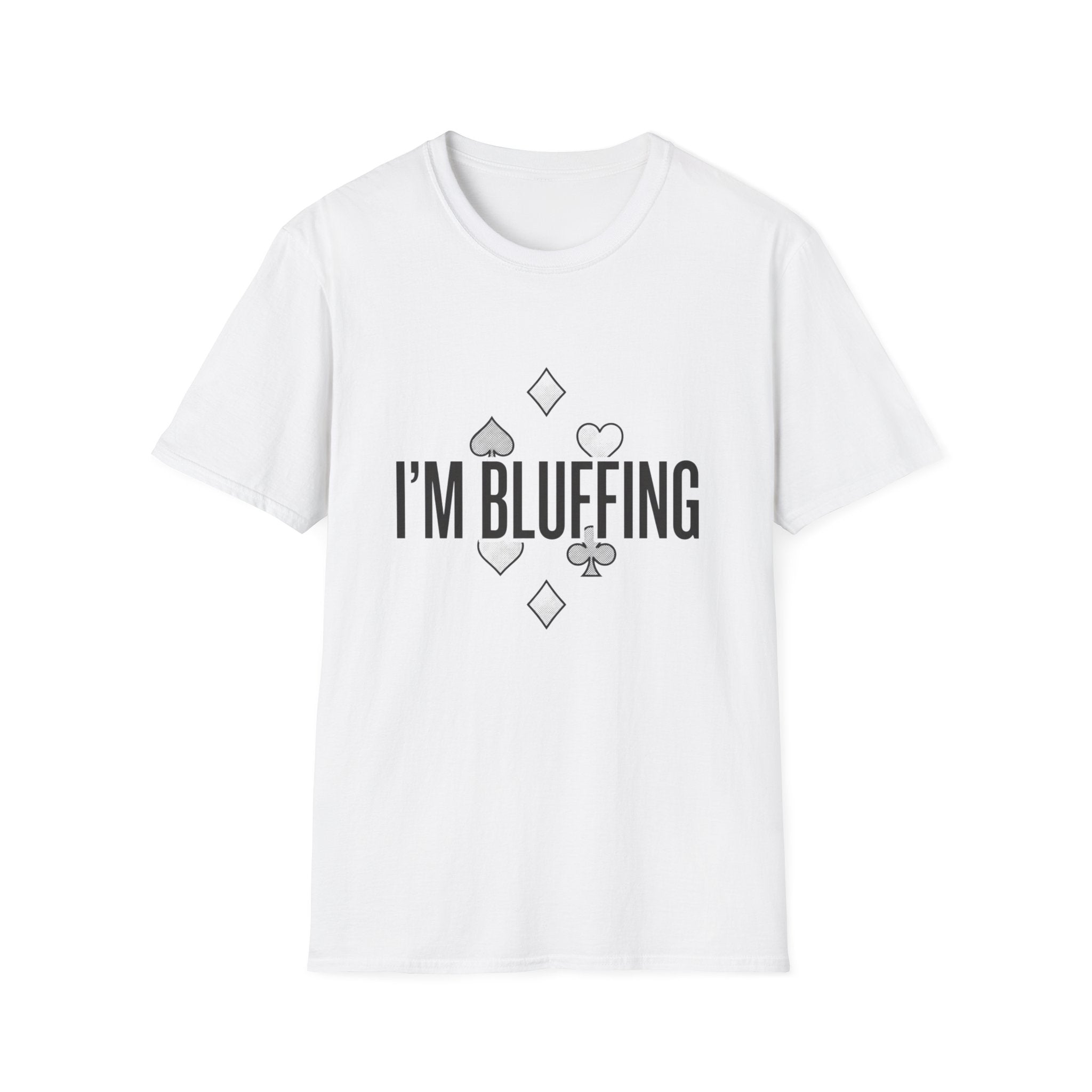 I'm Bluffing Poker T-Shirt — Funny Card Player Tee
