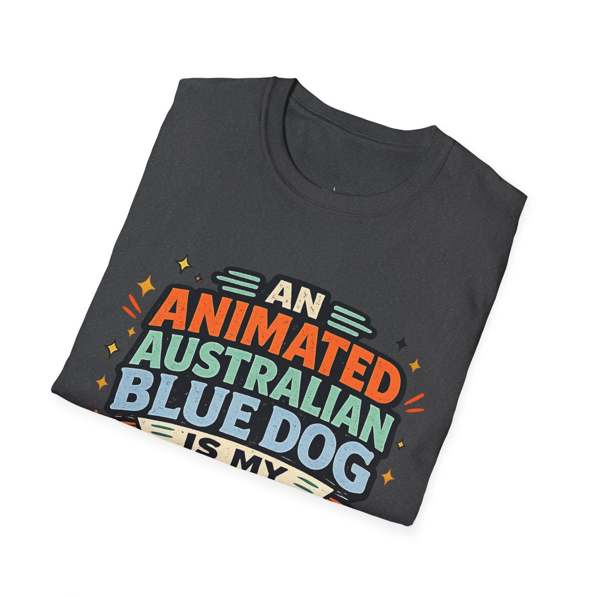 "An Animated Australian Blue Dog is my Parenting Consultant" T-Shirt