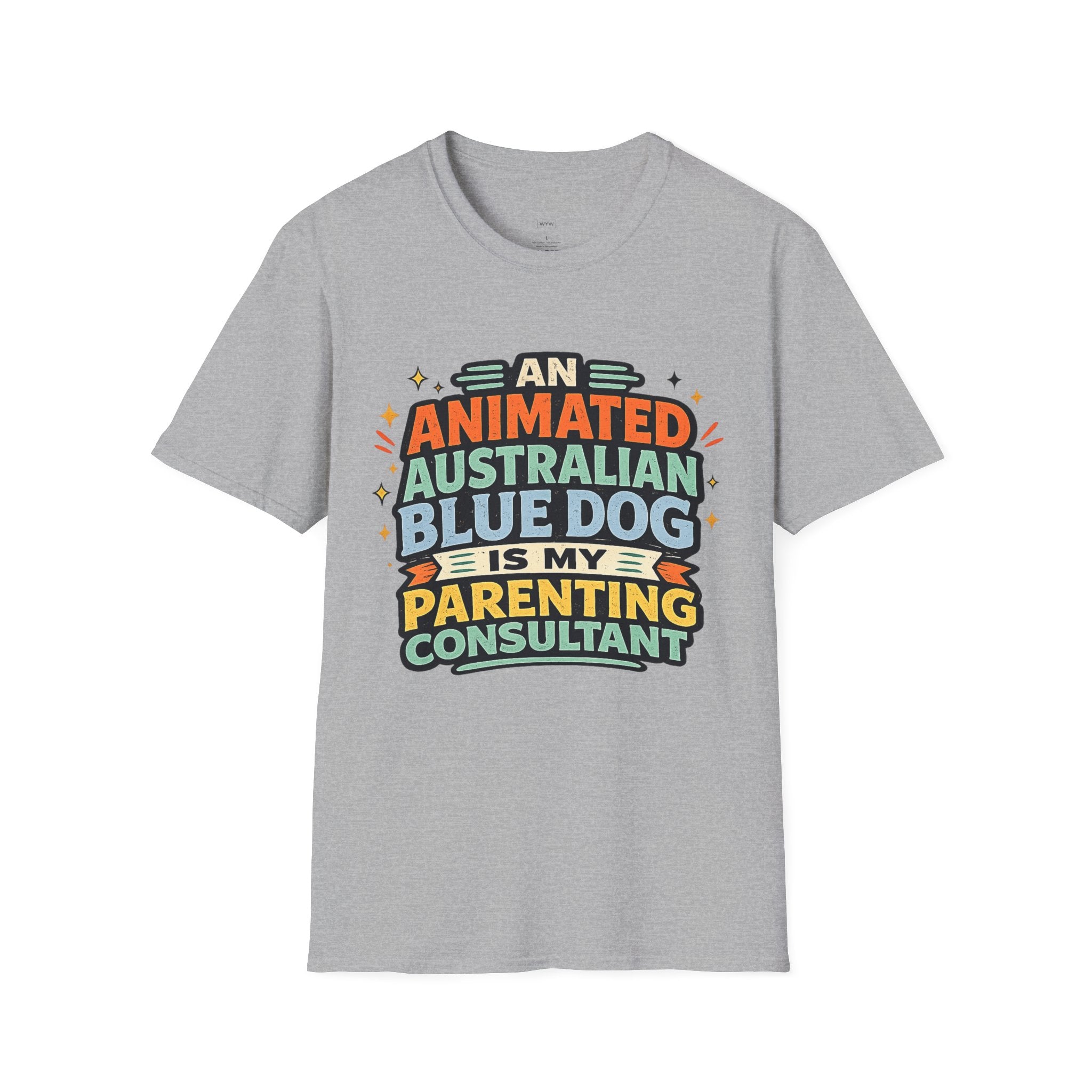 "An Animated Australian Blue Dog is my Parenting Consultant" T-Shirt