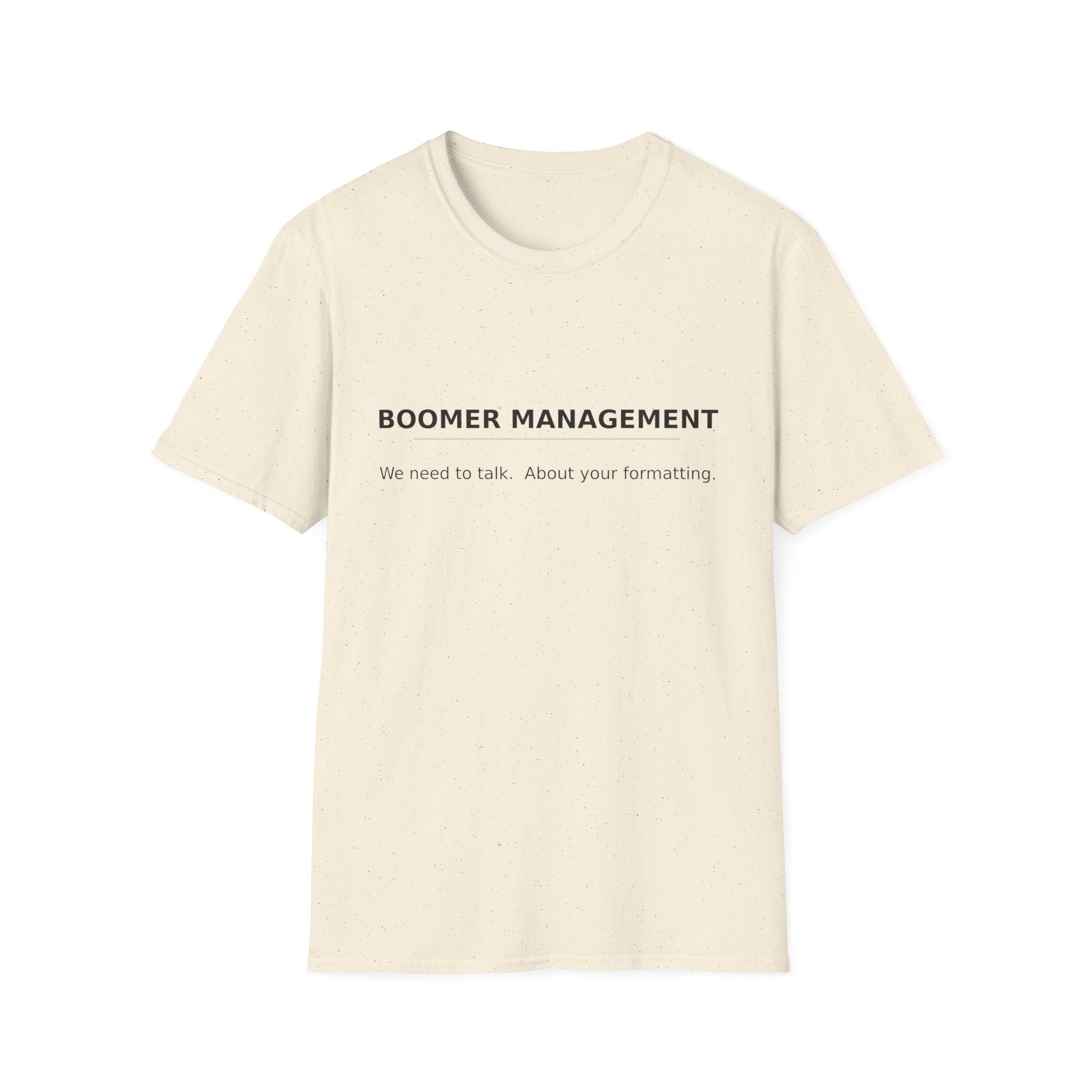 Boomer Management T-Shirt — "We need to talk. About your formatting." Minimalist Humor Tee