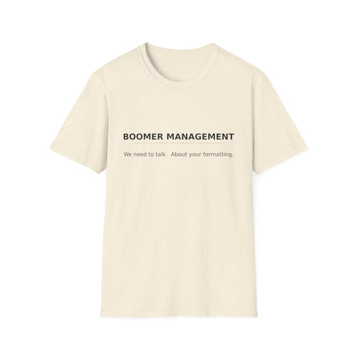 Boomer Management T-Shirt — "We need to talk. About your formatting." Minimalist Humor Tee