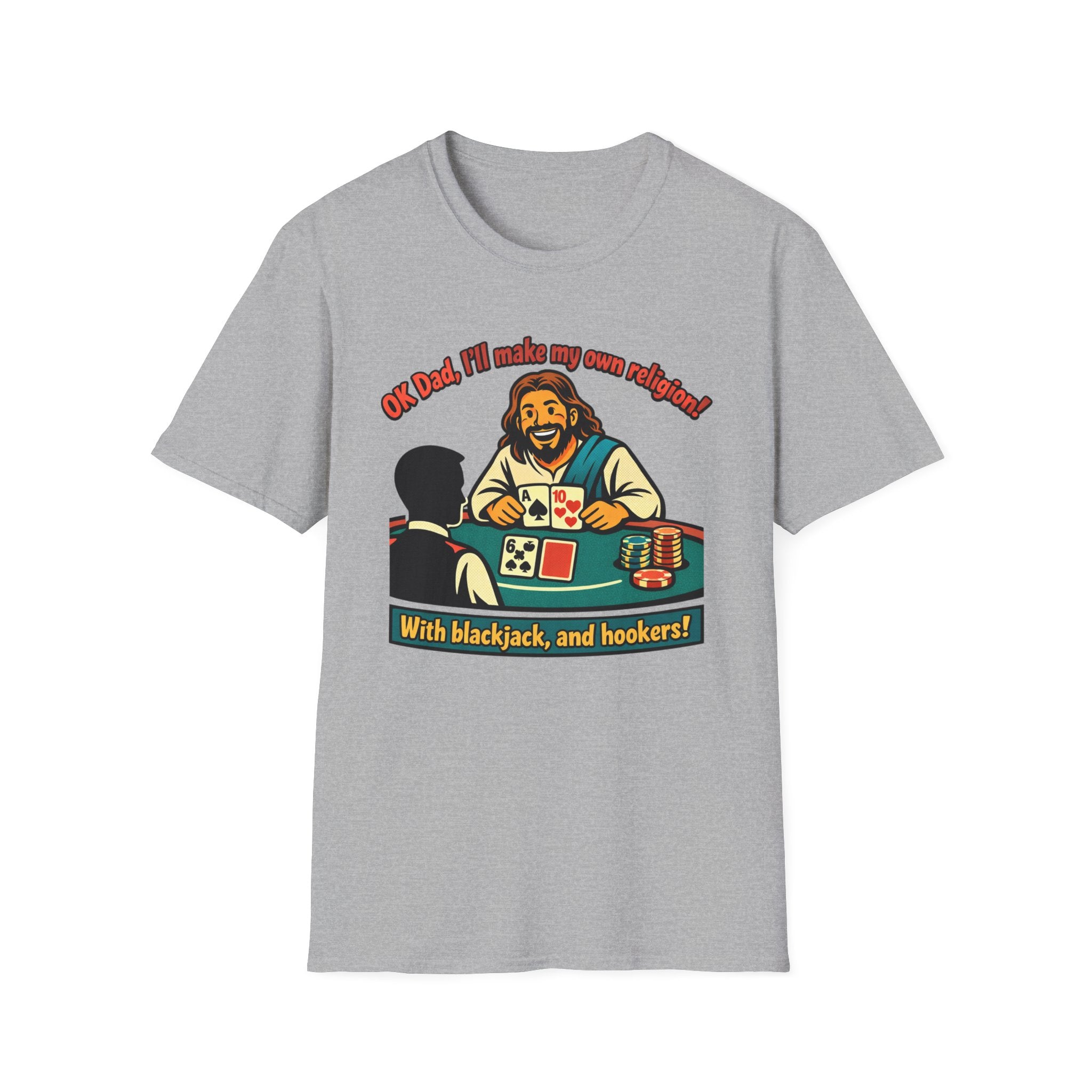 Jesus at the Casino T-Shirt — "OK Dad, I'll Make My Own Religion (with blackjack and hookers)" Novelty Graphic Tee